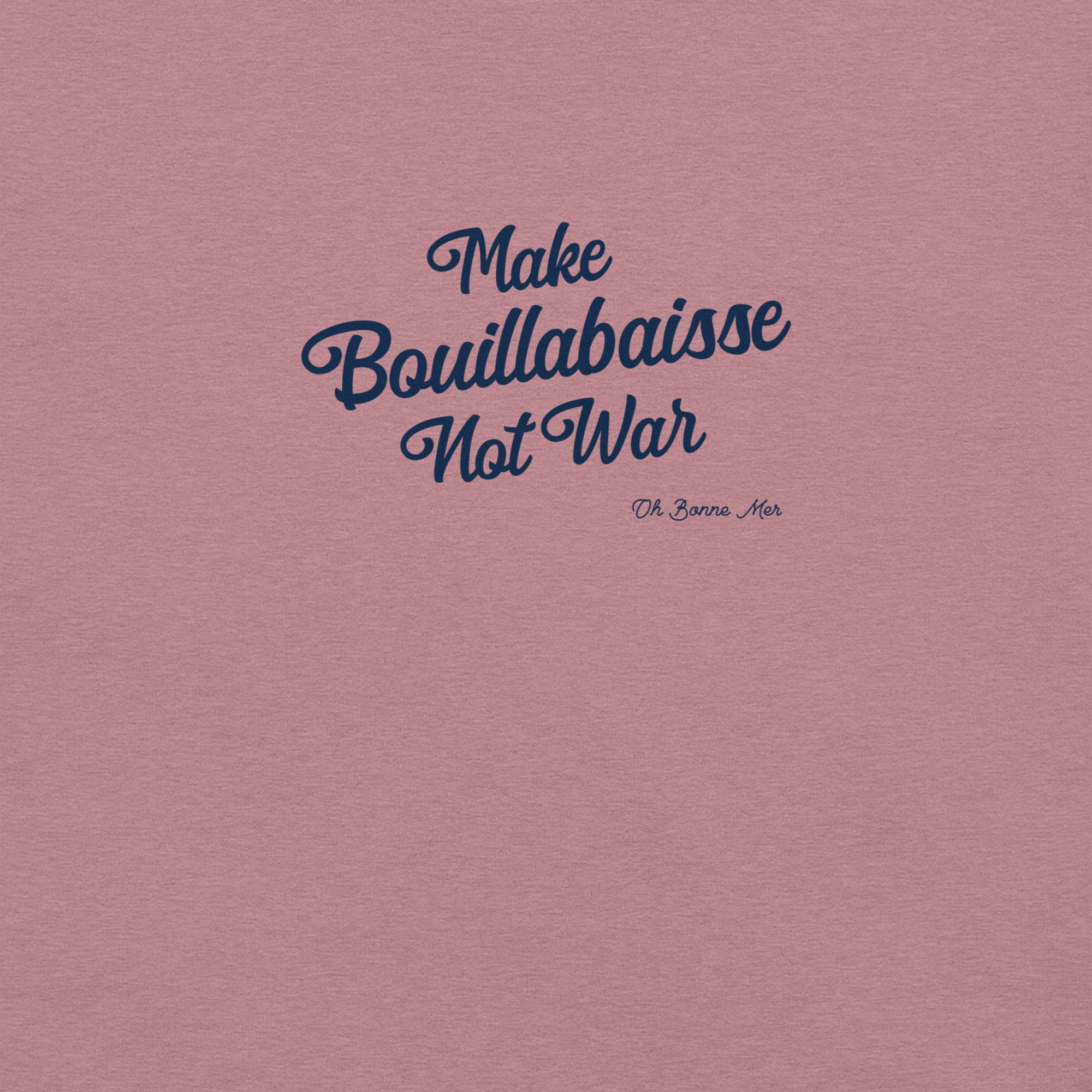 Unisex t-shirt Make Bouillabaisse Not War Text Only on bright heather colors