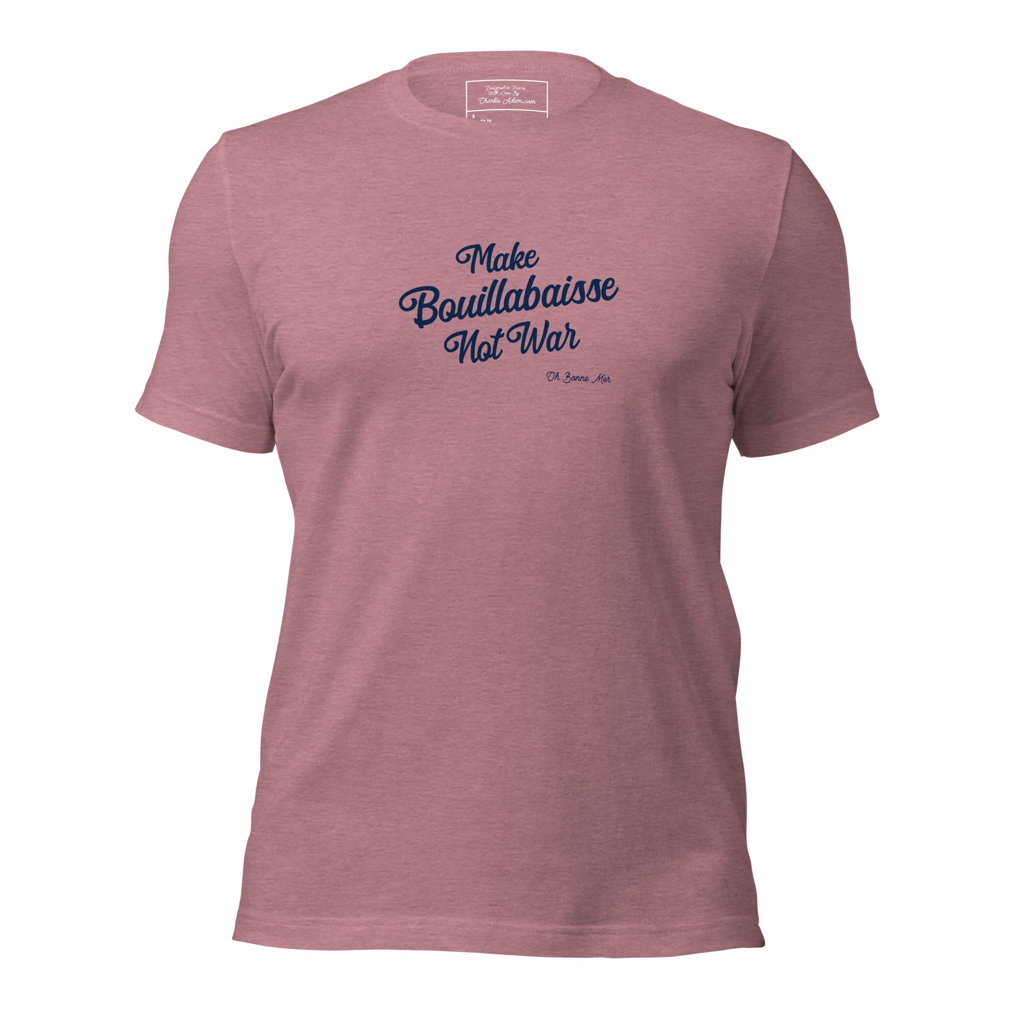 Unisex t-shirt Make Bouillabaisse Not War Text Only on bright heather colors