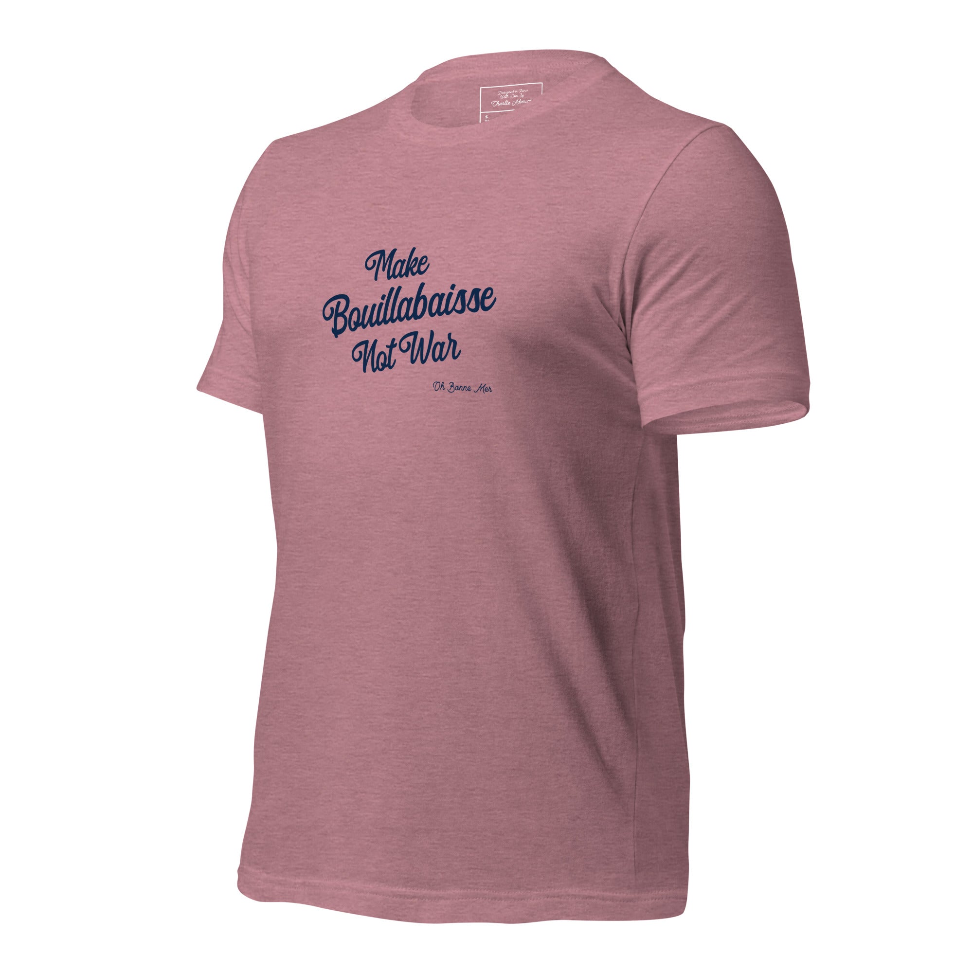 Unisex t-shirt Make Bouillabaisse Not War Text Only on bright heather colors