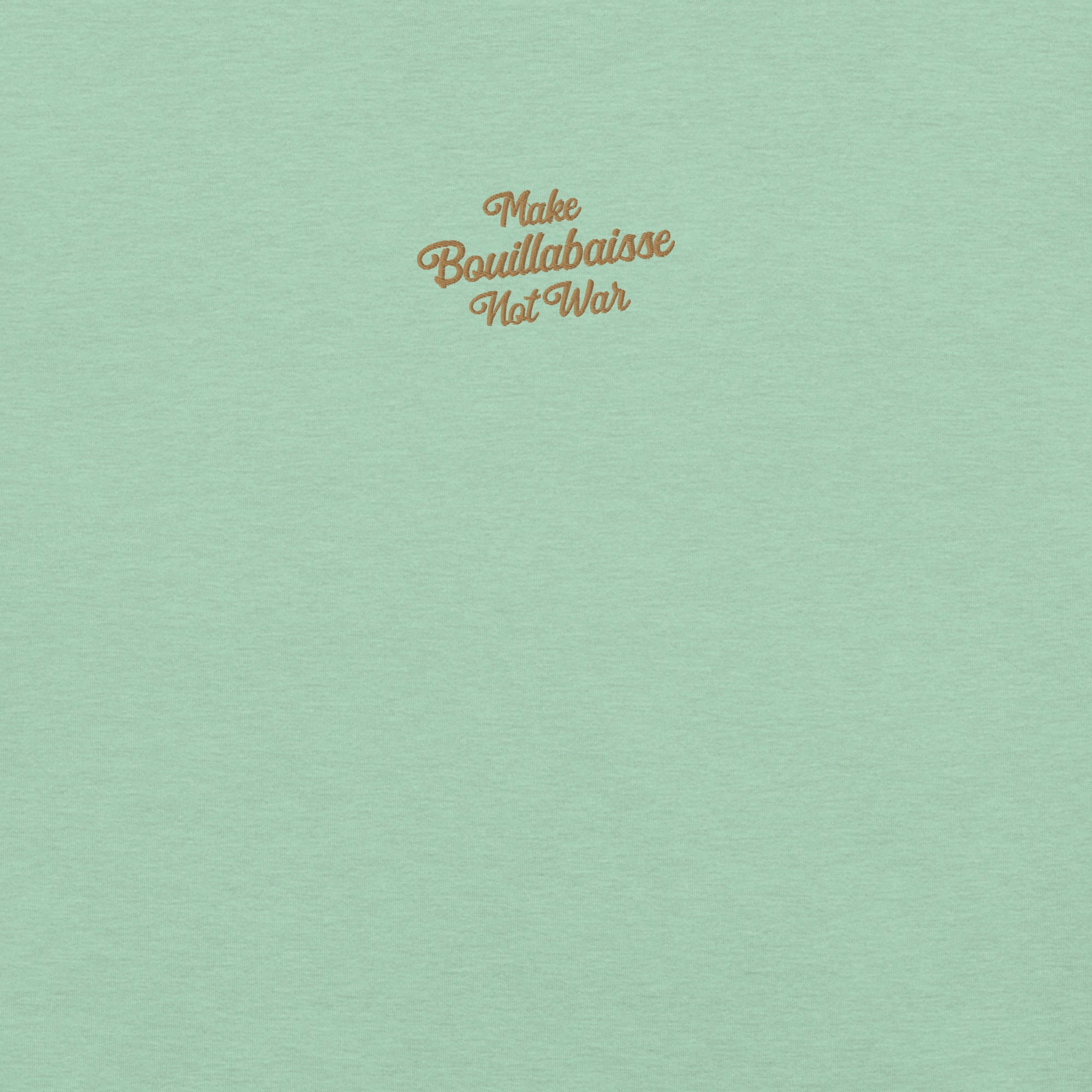 Unisex t-shirt Make Bouillabaisse Not War Text Only old gold embroidered pattern on light heather colors