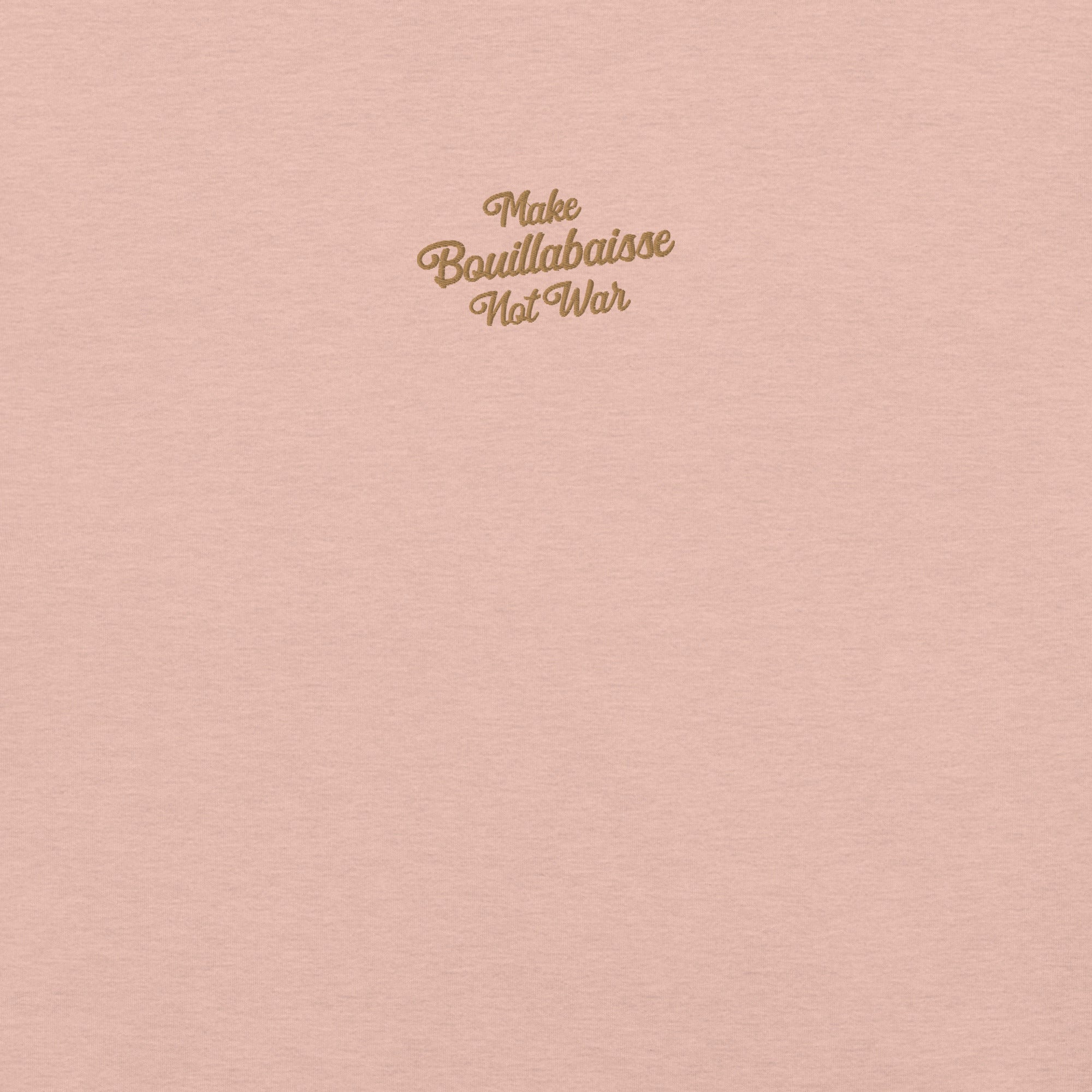 Unisex t-shirt Make Bouillabaisse Not War Text Only old gold embroidered pattern on light heather colors