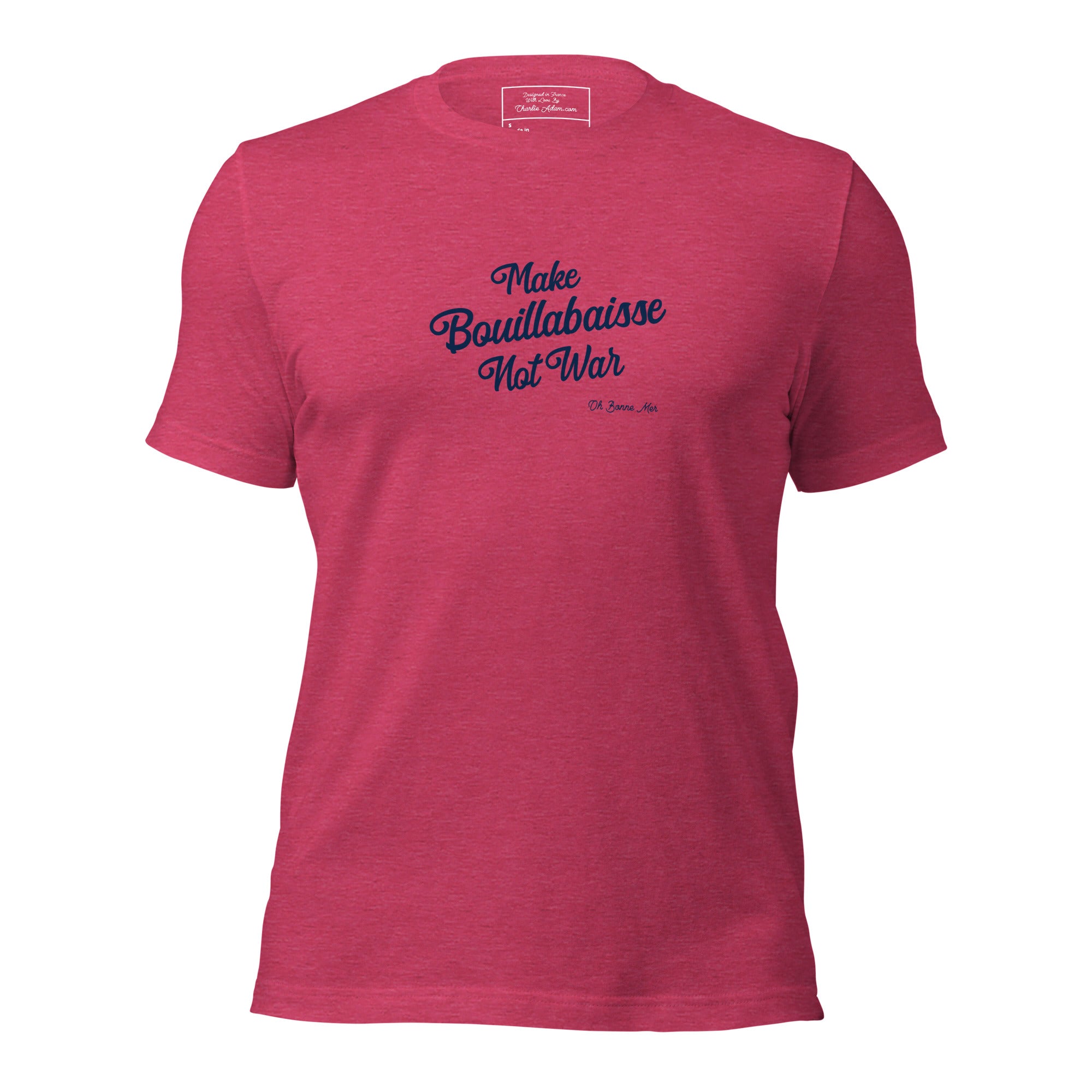 Unisex t-shirt Make Bouillabaisse Not War Text Only on bright heather colors