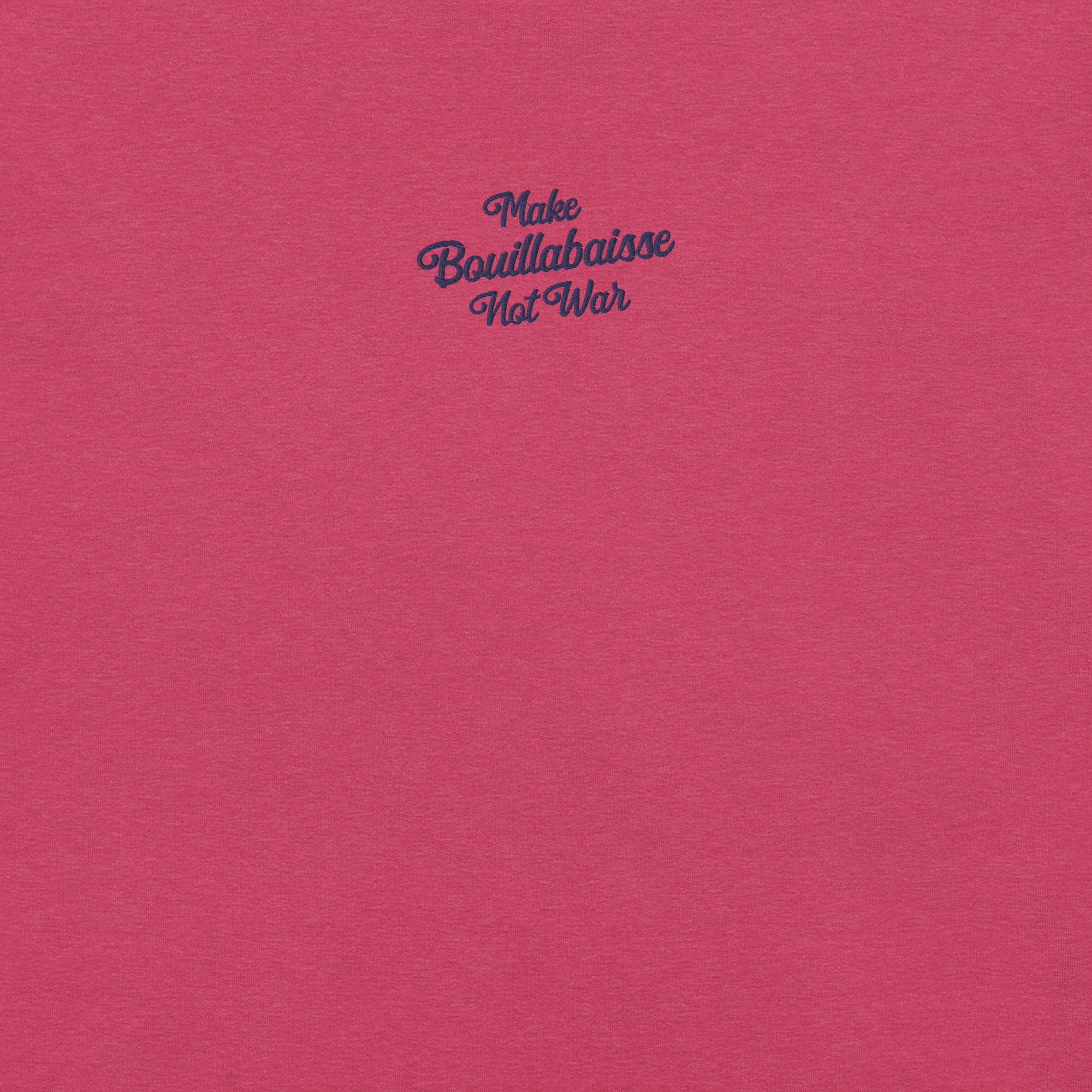 Unisex t-shirt Make Bouillabaisse Not War Text Only navy embroidered pattern on bright heather colors