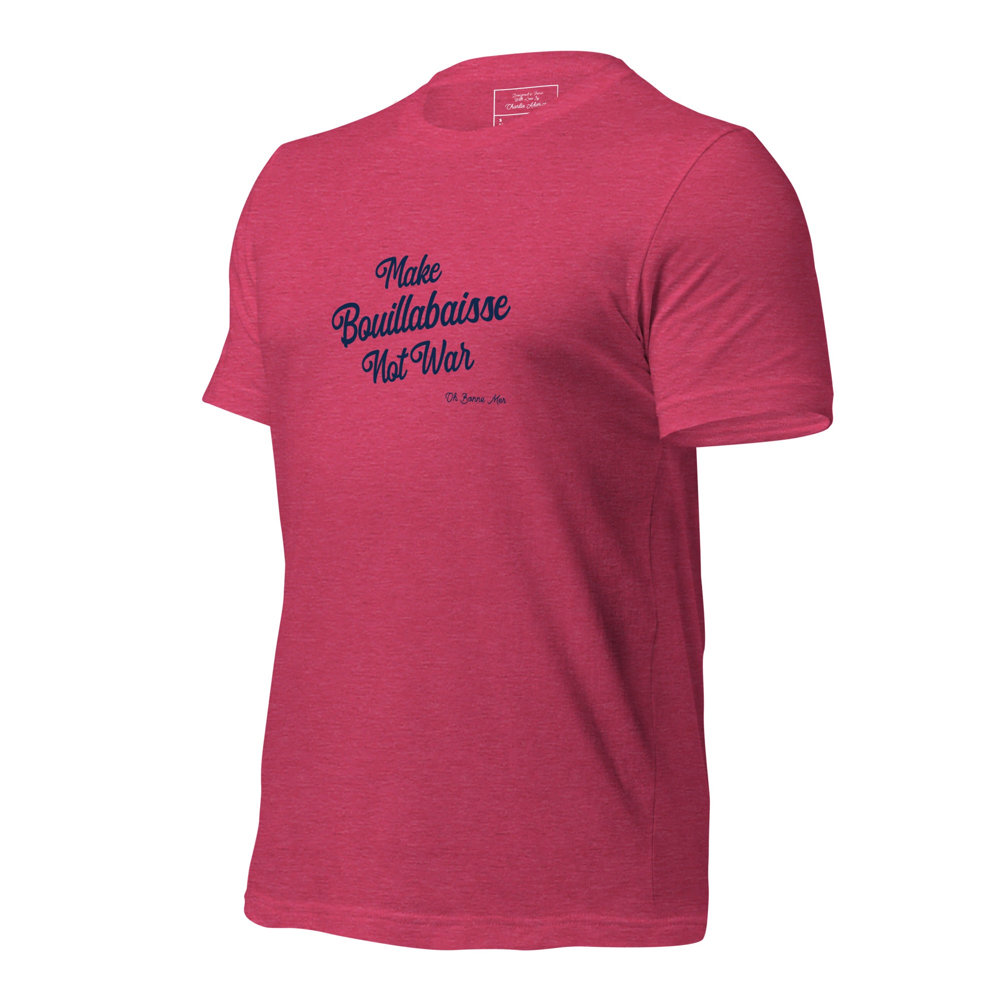 Unisex t-shirt Make Bouillabaisse Not War Text Only on bright heather colors