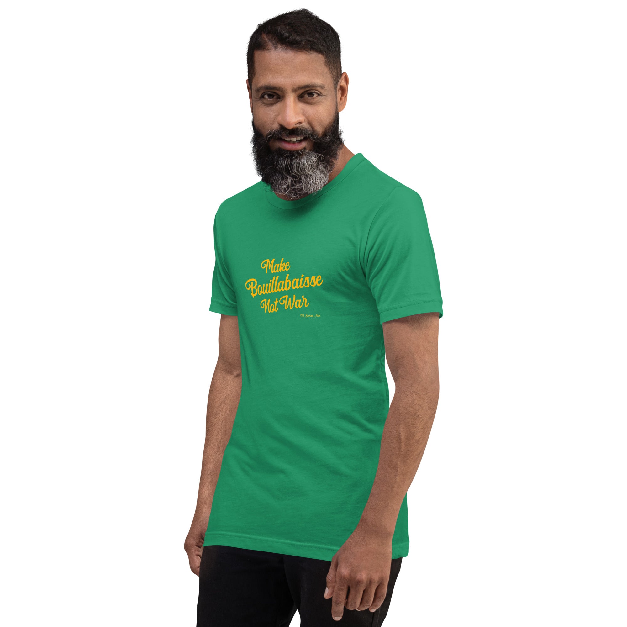 Unisex t-shirt Make Bouillabaisse Not War Text Only on greens