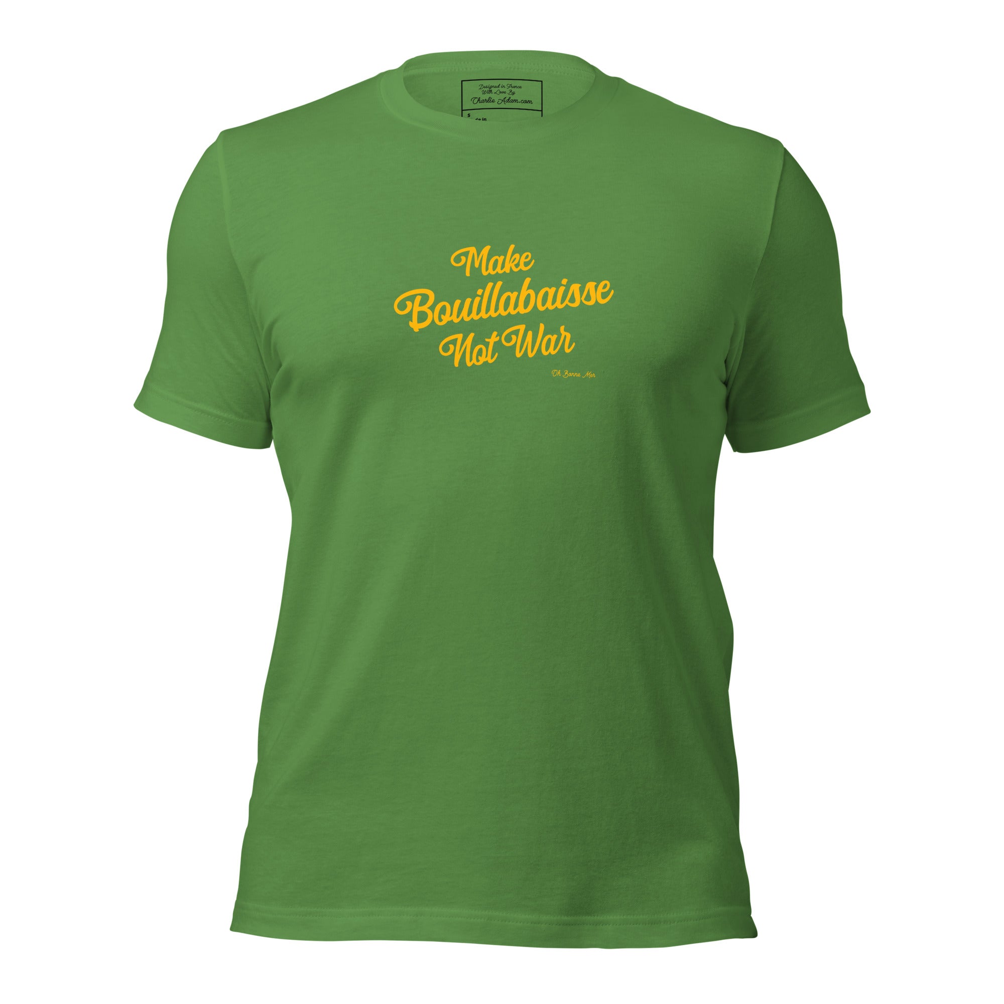 Unisex t-shirt Make Bouillabaisse Not War Text Only on greens