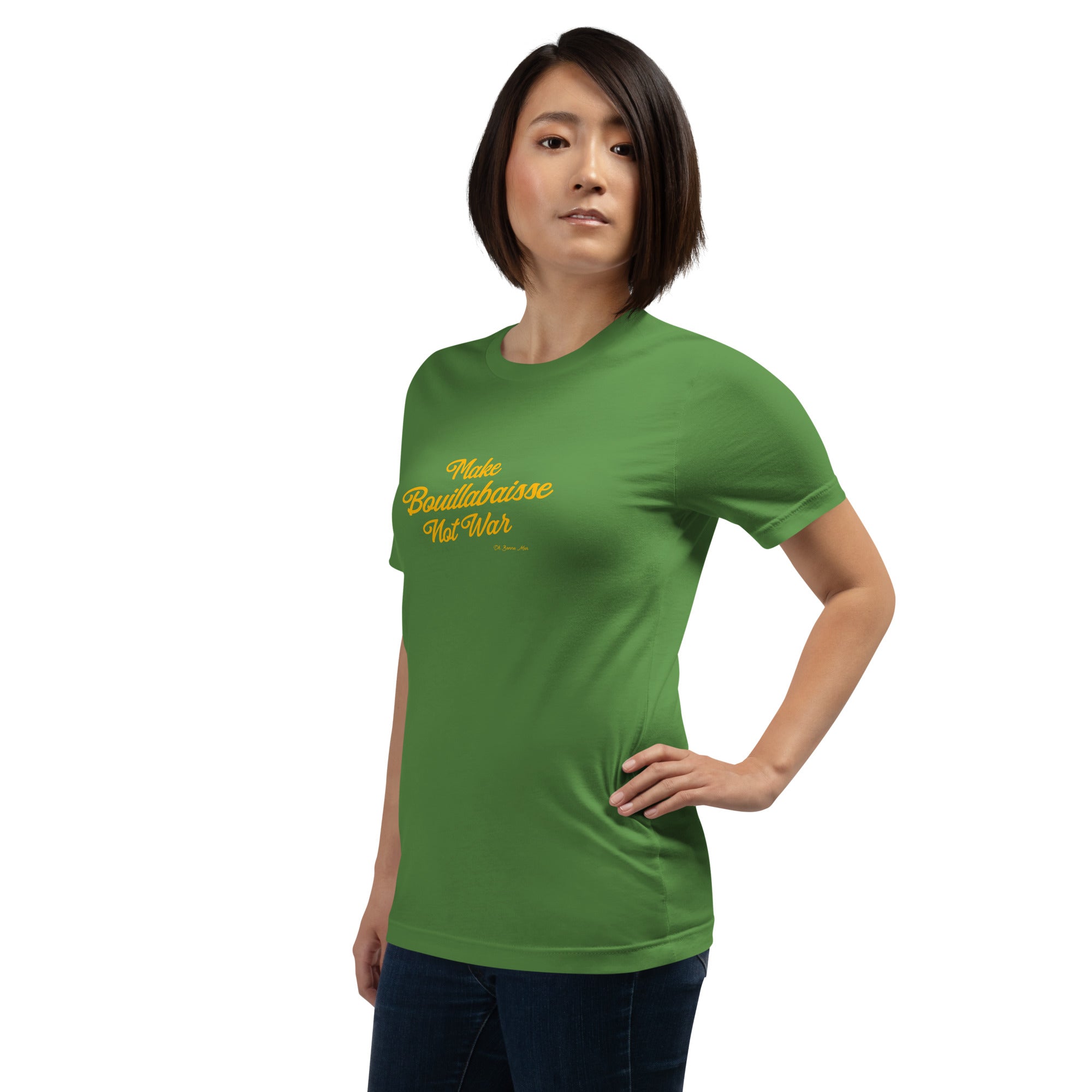 Unisex t-shirt Make Bouillabaisse Not War Text Only on greens