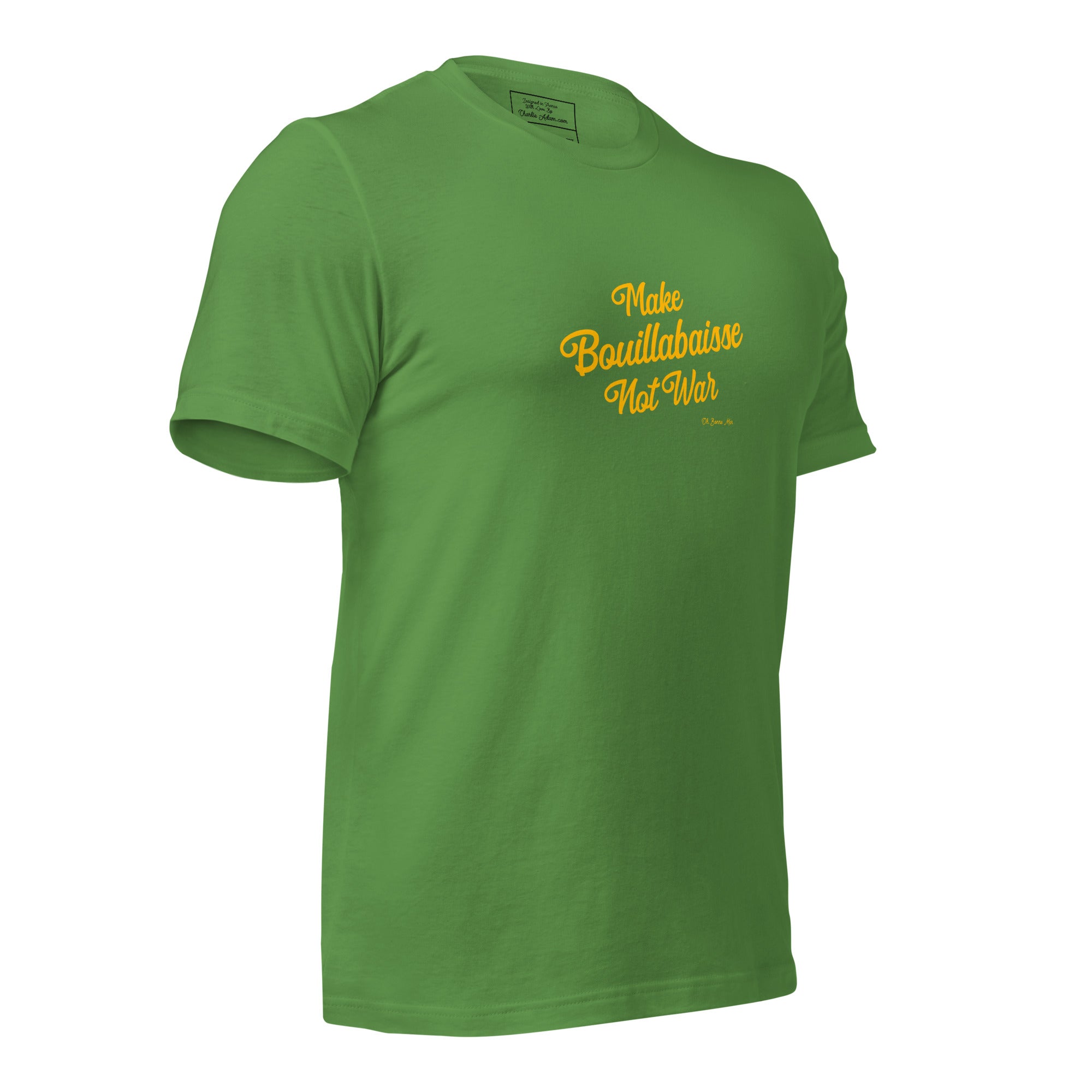 Unisex t-shirt Make Bouillabaisse Not War Text Only on greens
