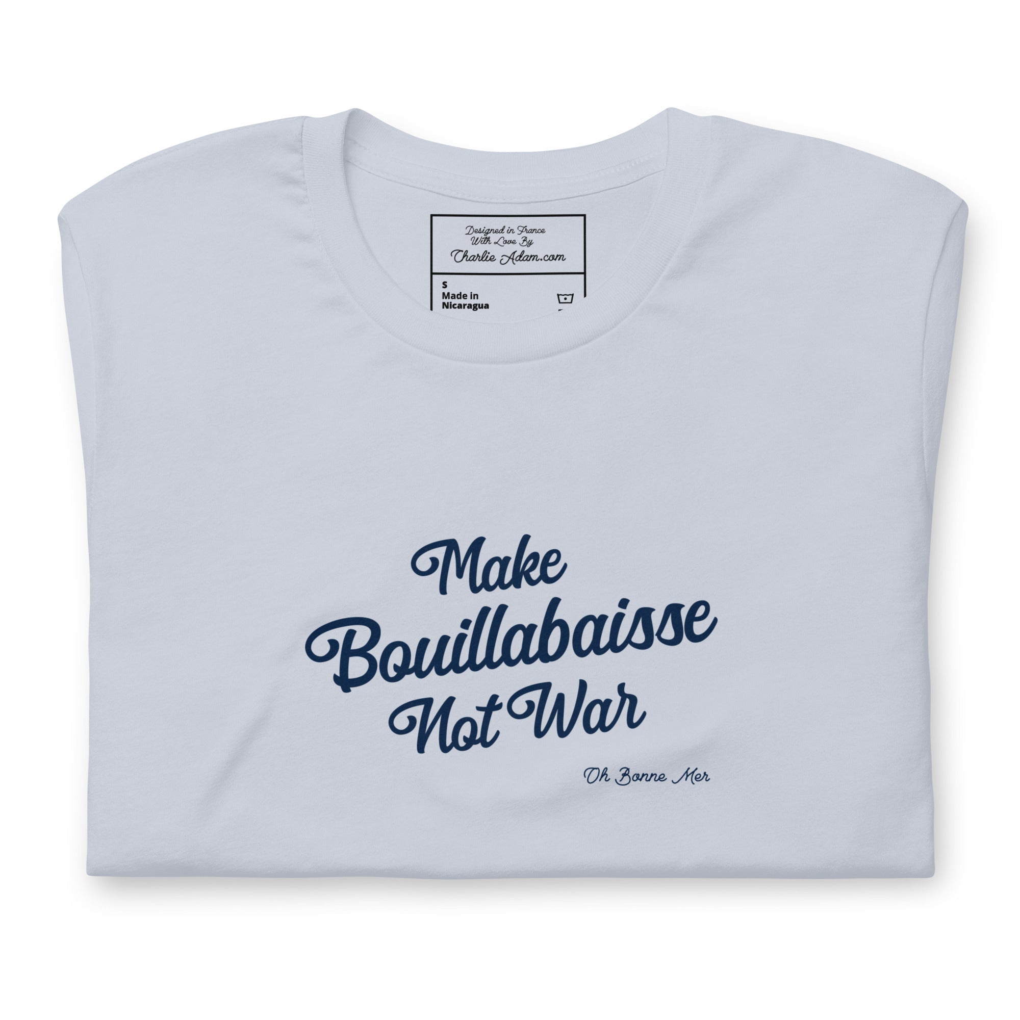 Unisex t-shirt Make Bouillabaisse Not War Text Only on light colors