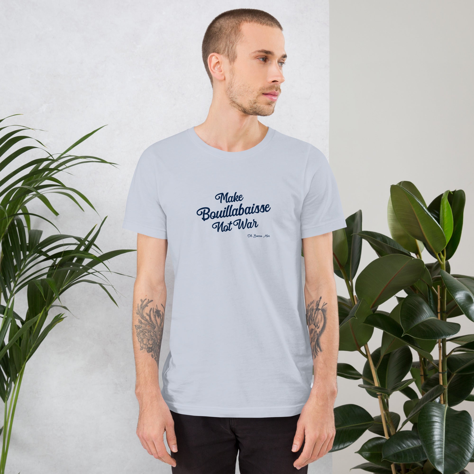 Unisex t-shirt Make Bouillabaisse Not War Text Only on light colors