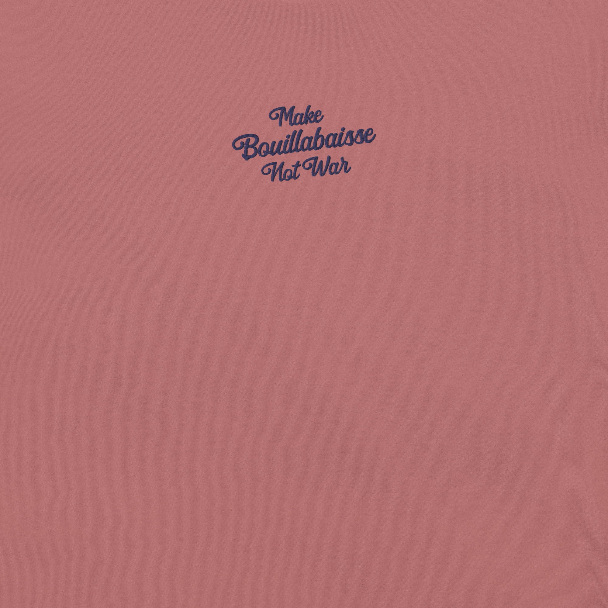 Unisex t-shirt Make Bouillabaisse Not War Text Only navy on bright colors
