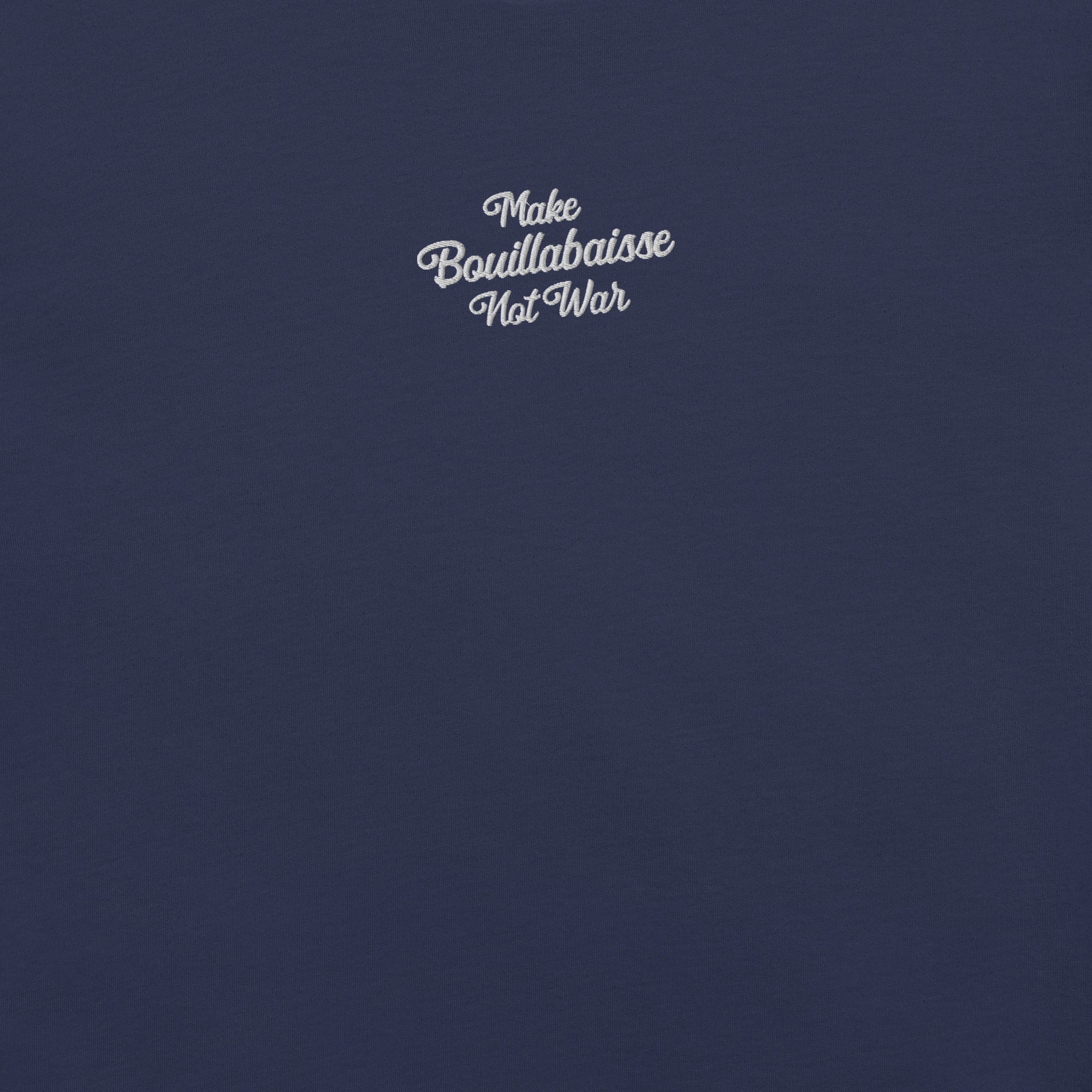 Unisex t-shirt Make Bouillabaisse Not War Text Only white on bright colors