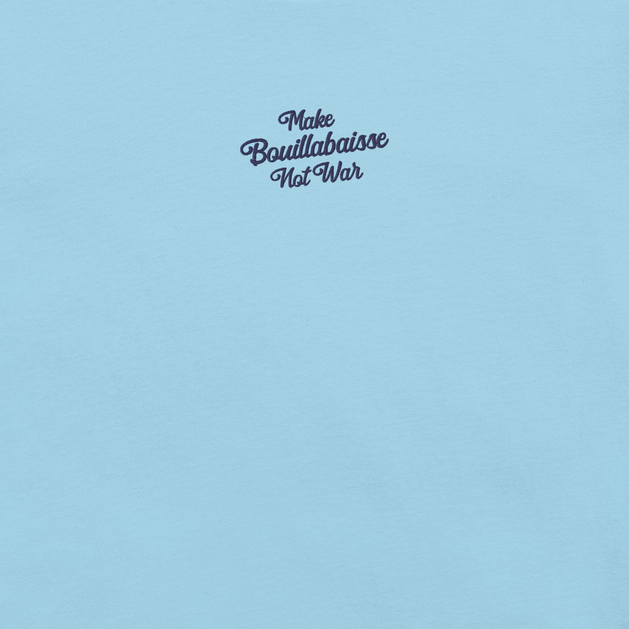 Unisex t-shirt Make Bouillabaisse Not War Text Only navy on bright colors