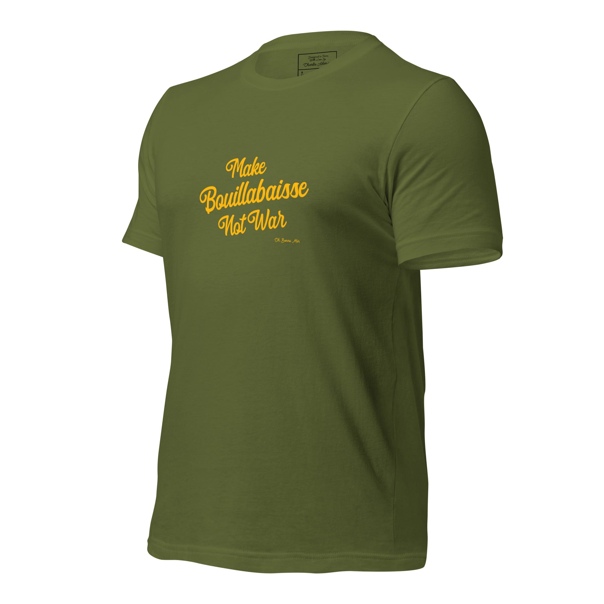 Unisex t-shirt Make Bouillabaisse Not War Text Only on greens
