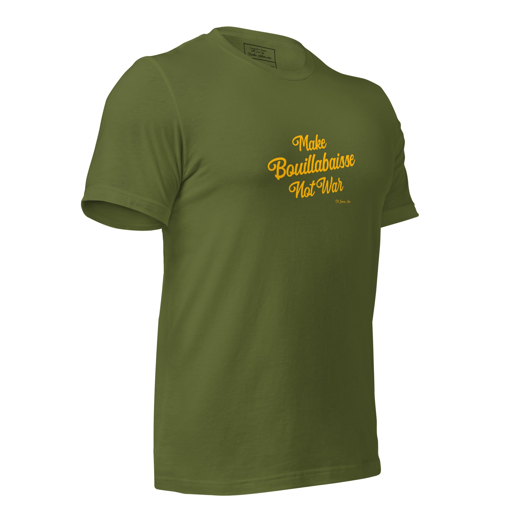 Unisex t-shirt Make Bouillabaisse Not War Text Only on greens