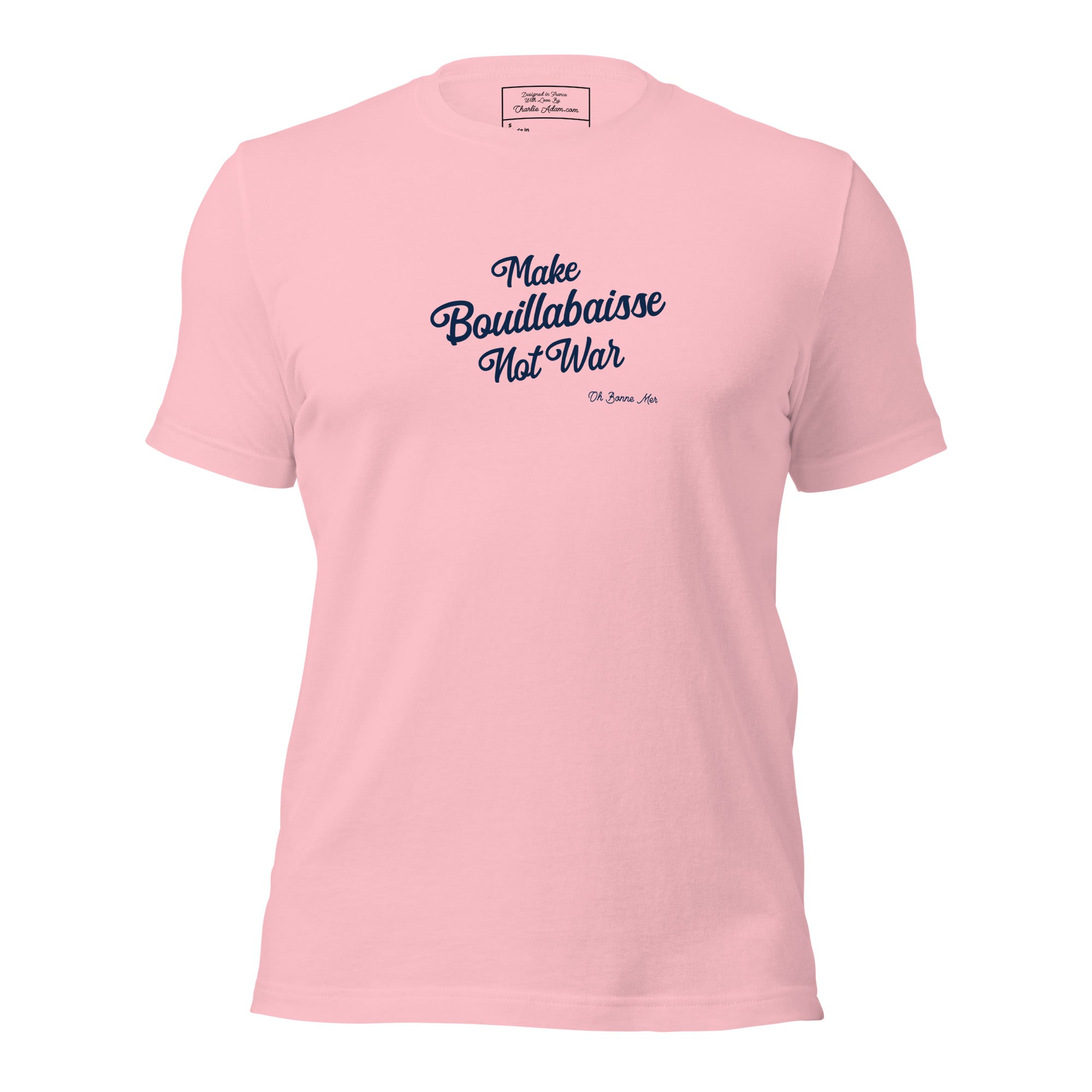 Unisex t-shirt Make Bouillabaisse Not War Text Only on light colors
