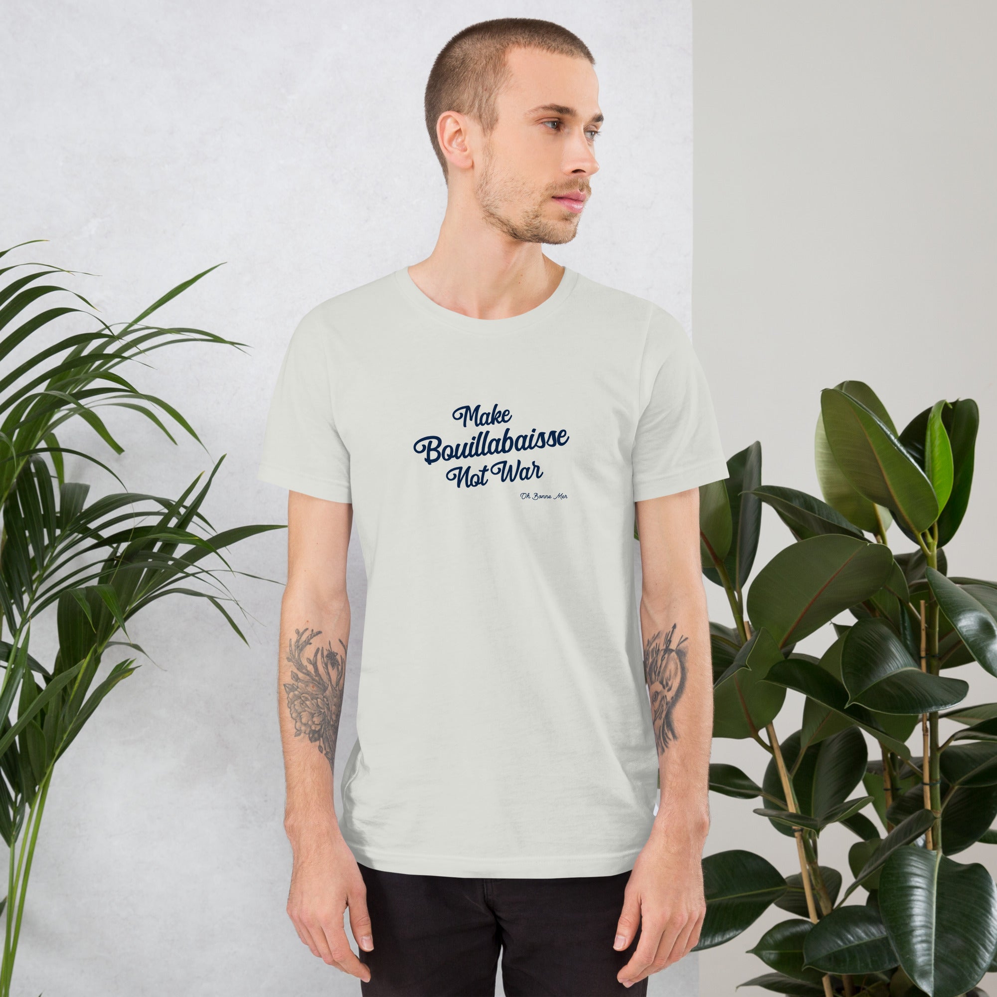 Unisex t-shirt Make Bouillabaisse Not War Text Only on light colors