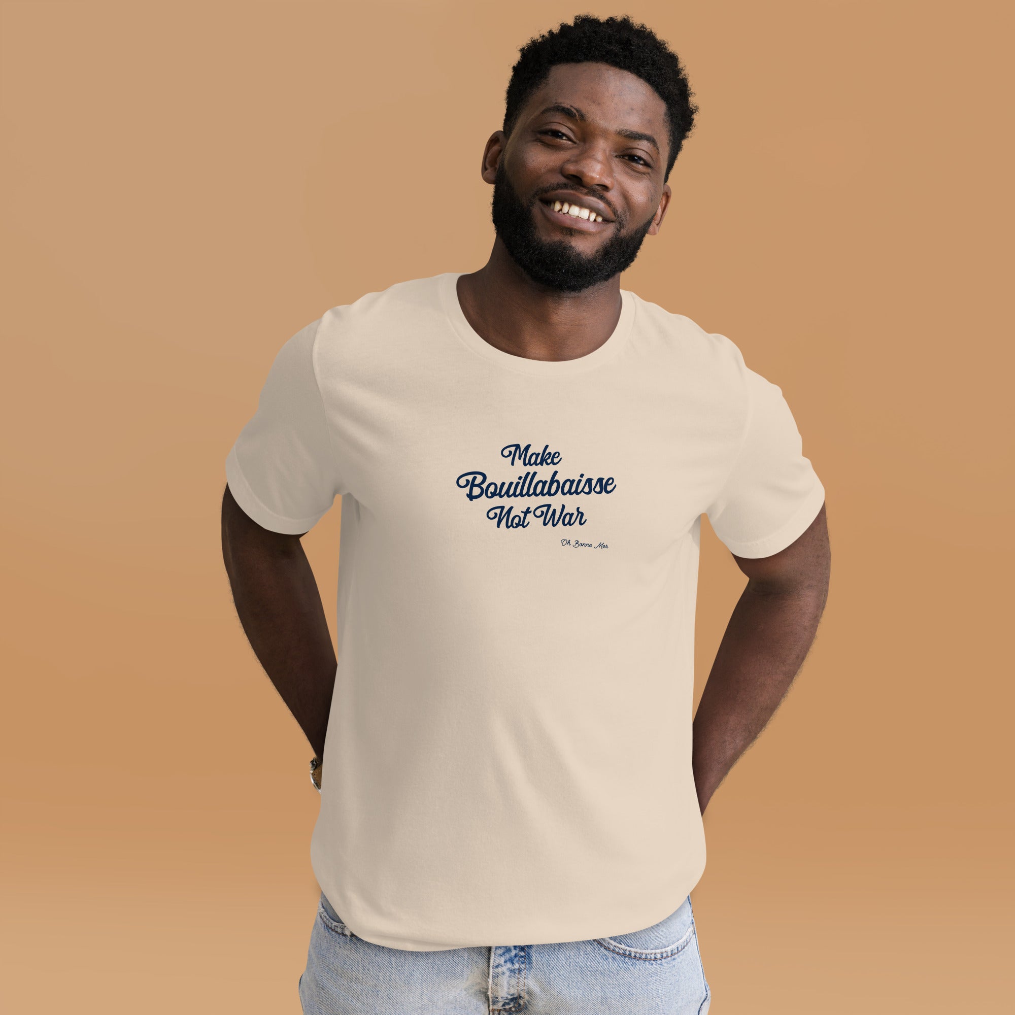 Unisex t-shirt Make Bouillabaisse Not War Text Only on light colors