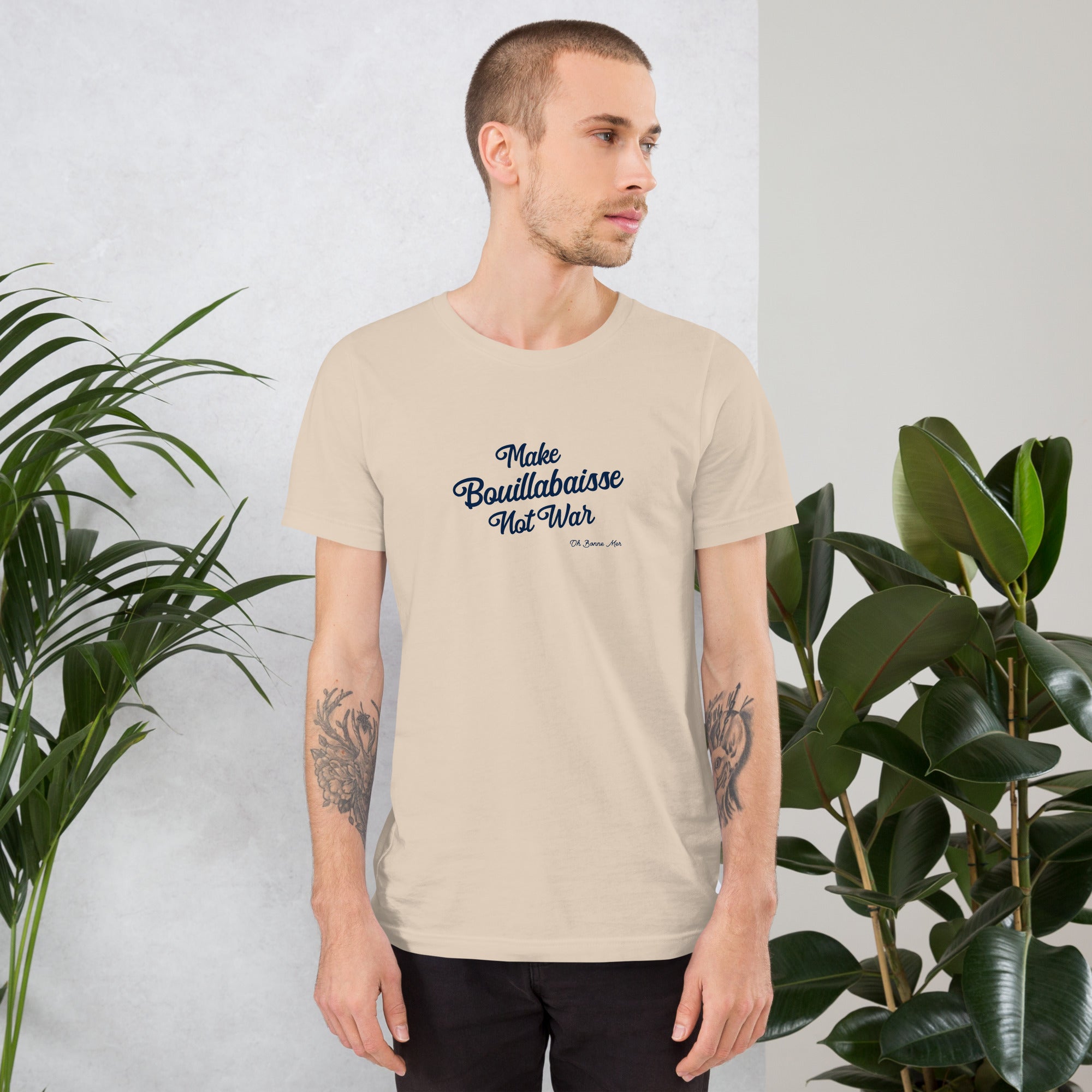 Unisex t-shirt Make Bouillabaisse Not War Text Only on light colors