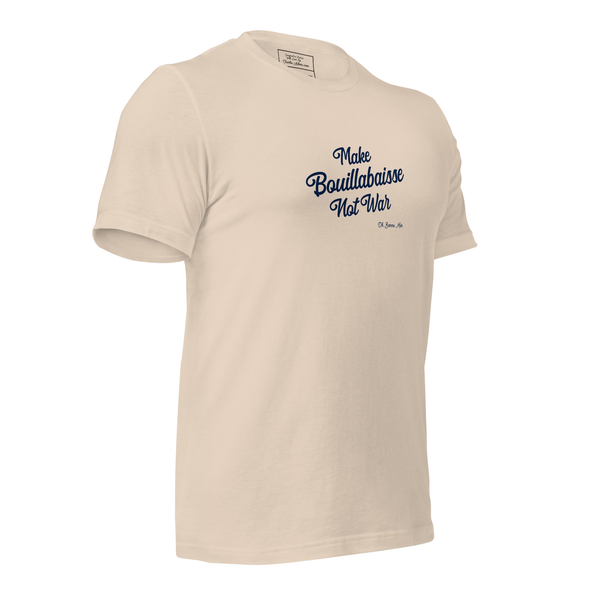 Unisex t-shirt Make Bouillabaisse Not War Text Only on light colors