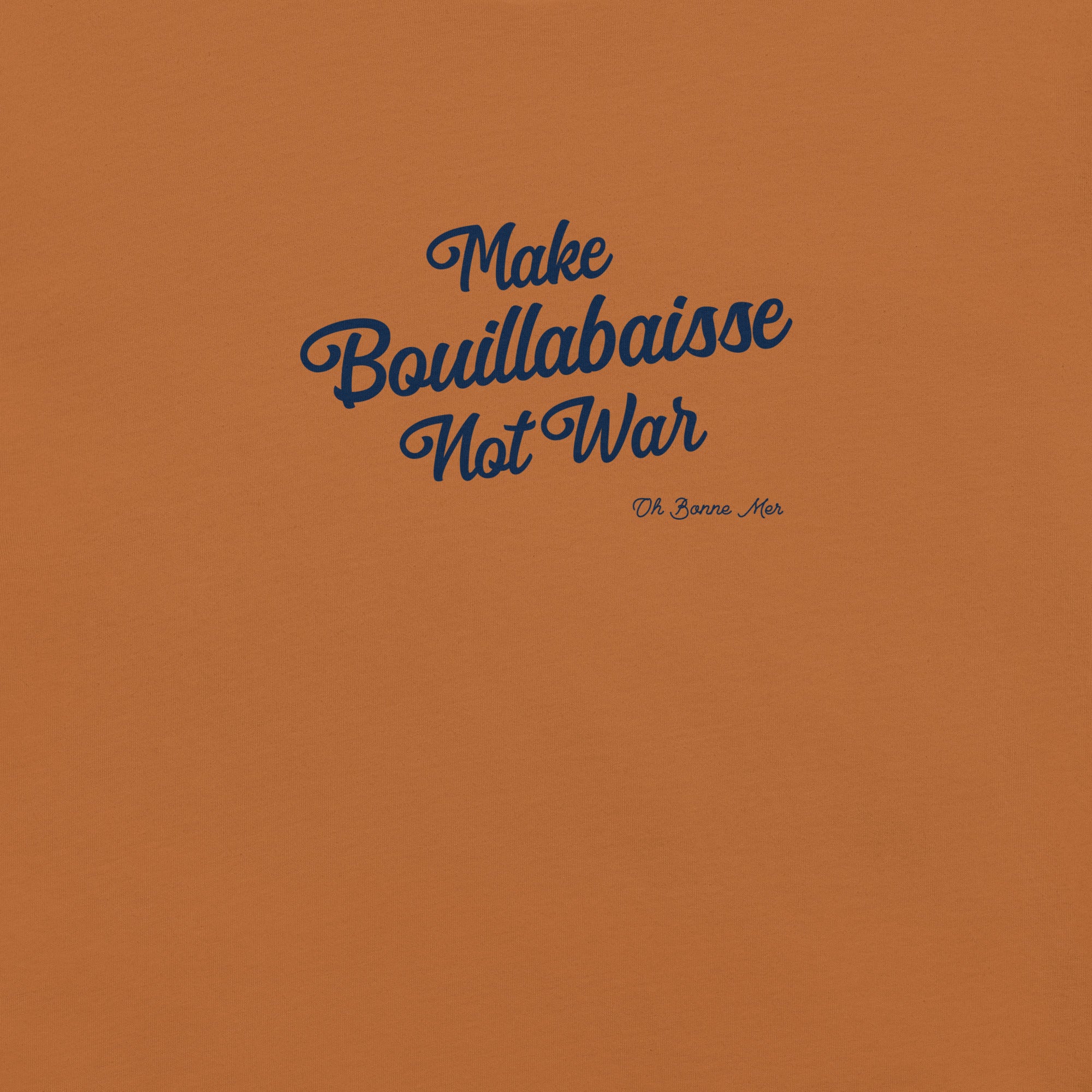 Unisex t-shirt Make Bouillabaisse Not War Text Only navy on bright colors