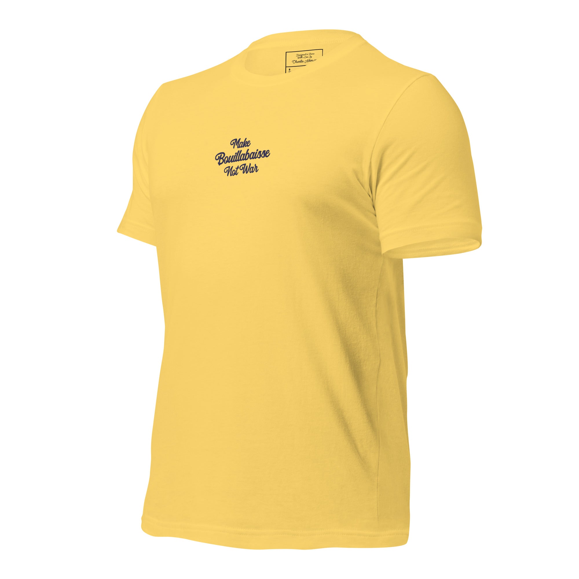 Unisex t-shirt Make Bouillabaisse Not War Text Only navy on bright colors