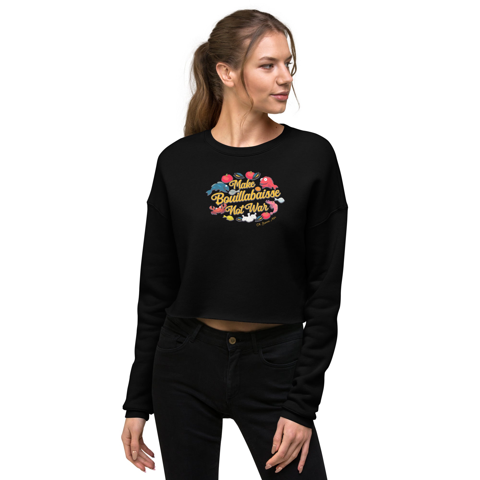 Sweat-Shirt Crop-Top Make Bouillabaisse Not War Oh Bonne Mer