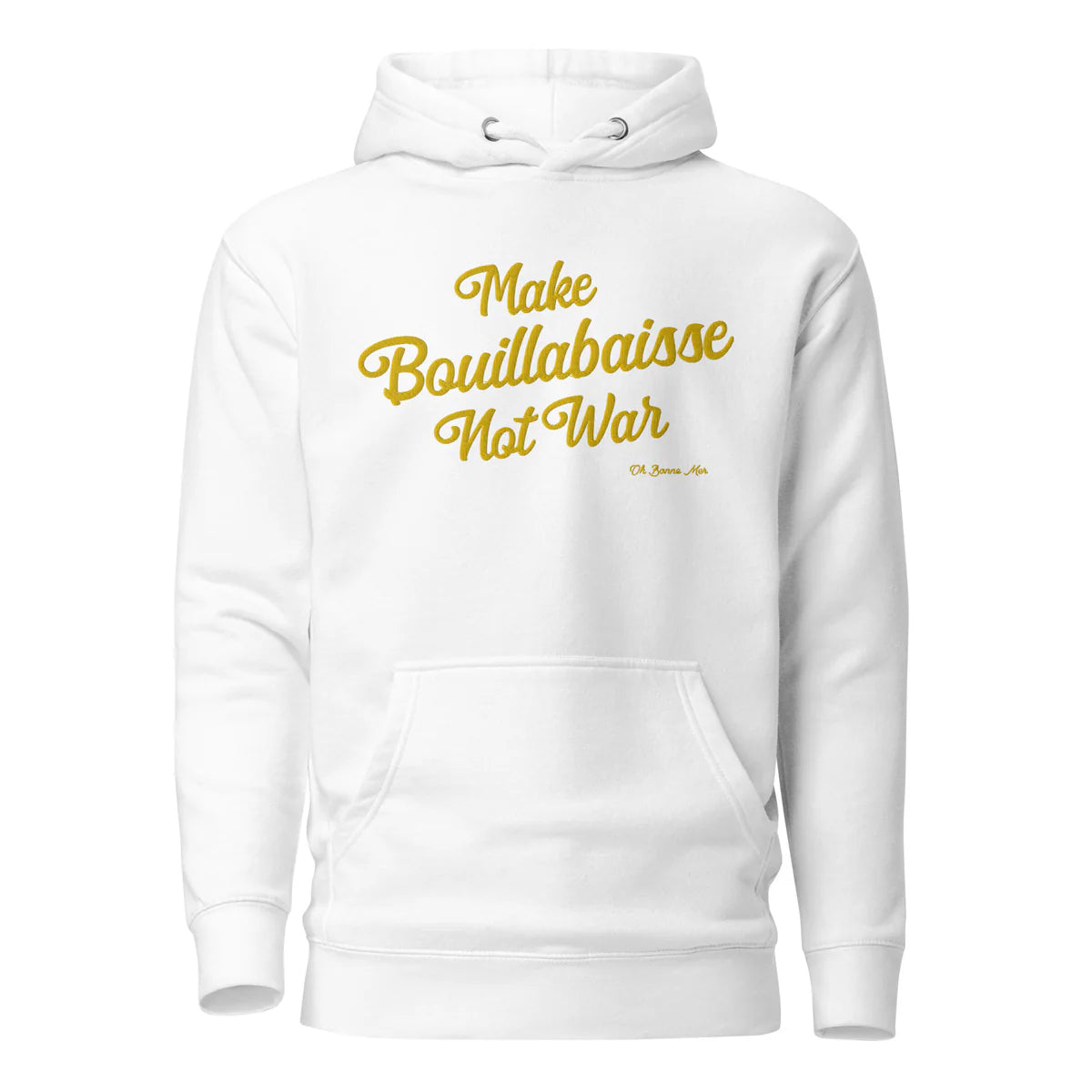 Hoodies Make Bouillabaisse Not War Text Only