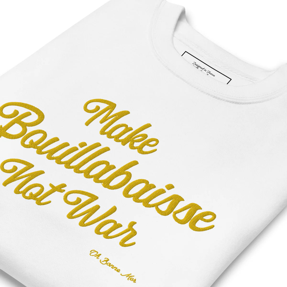 Sweat-shirts Make Bouillabaisse Not War Text Only