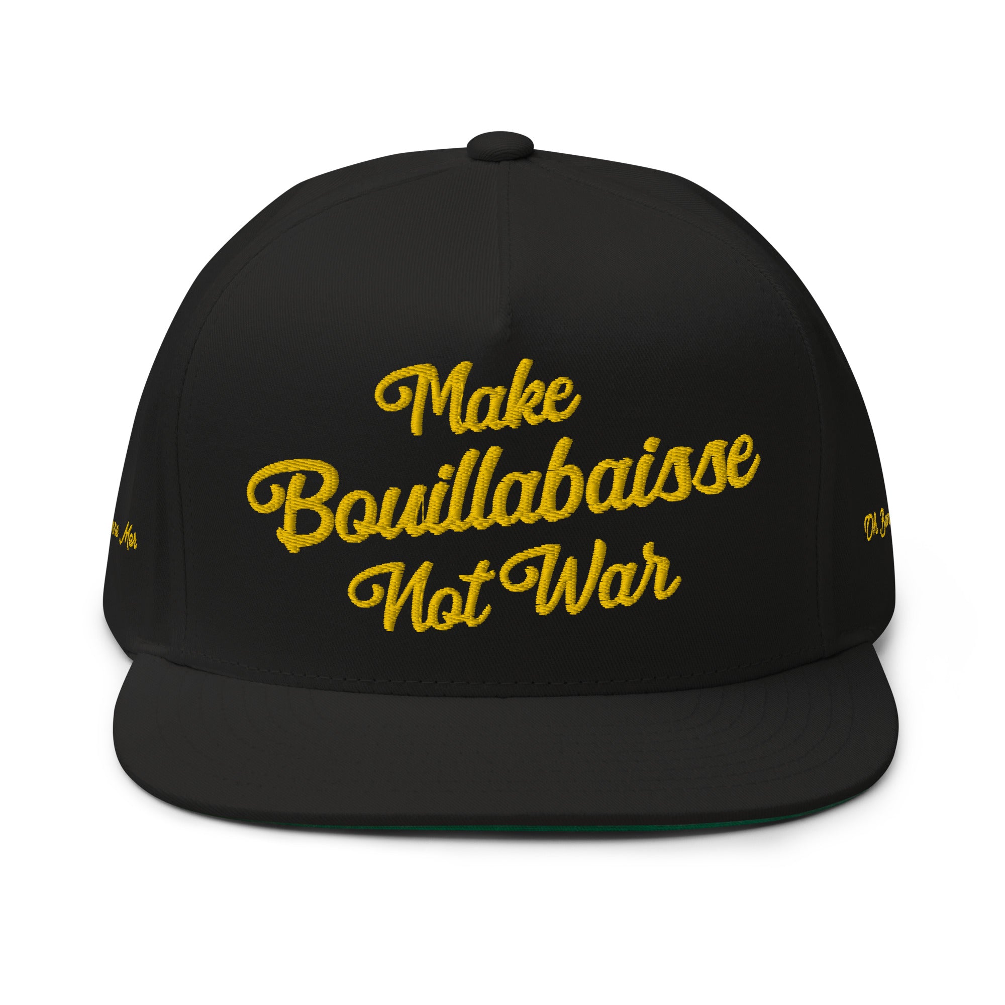 Flat Bill Cap Make Bouillabaisse Not War 3DPuffy embroidered pattern (3 sides)