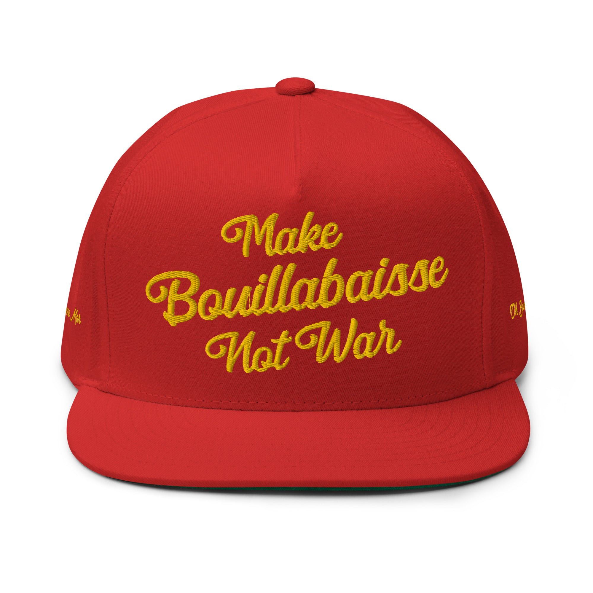 Flat Bill Cap Make Bouillabaisse Not War 3DPuffy embroidered pattern (3 sides)