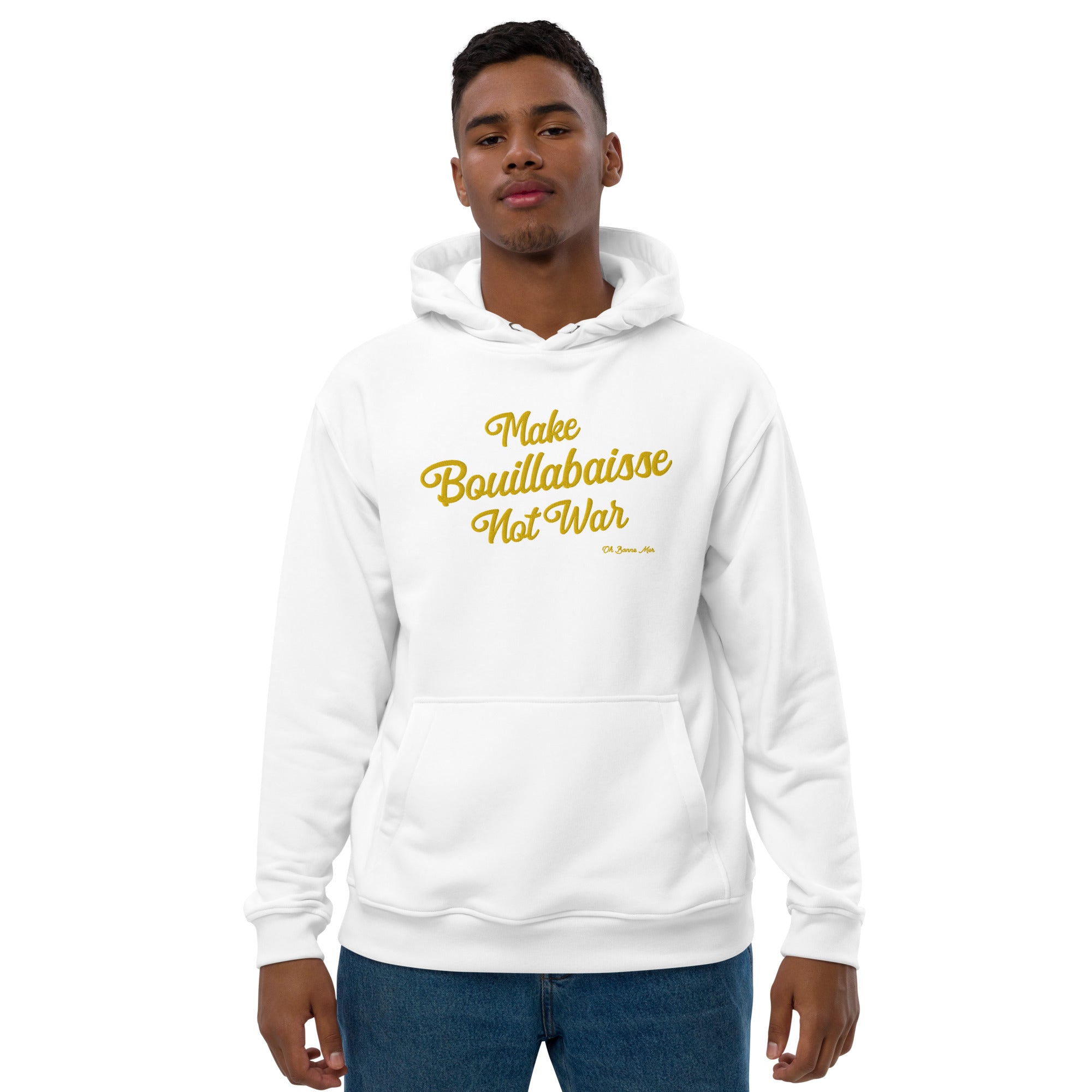 Premium eco hoodie Make Bouillabaisse Not War large embroidered text pattern on front