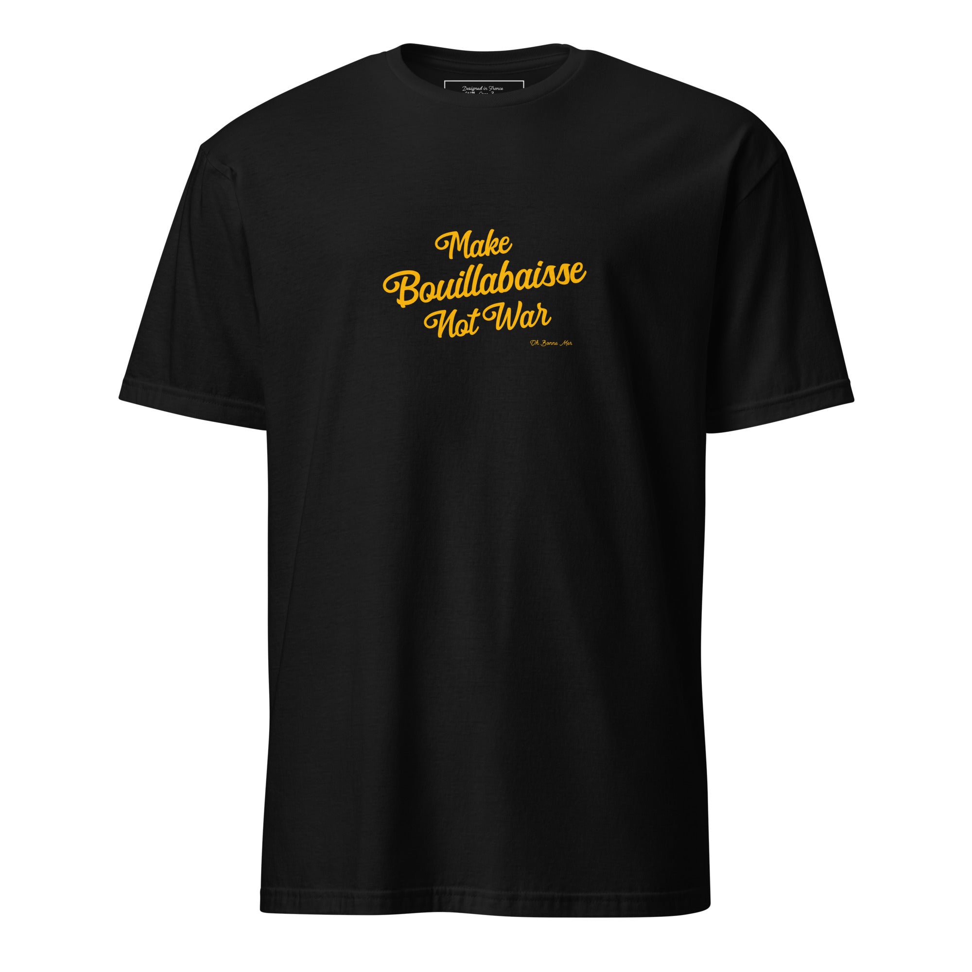 Softstyle Cotton T-Shirt Make Bouillabaisse Not War Text Only Gold embroidered pattern