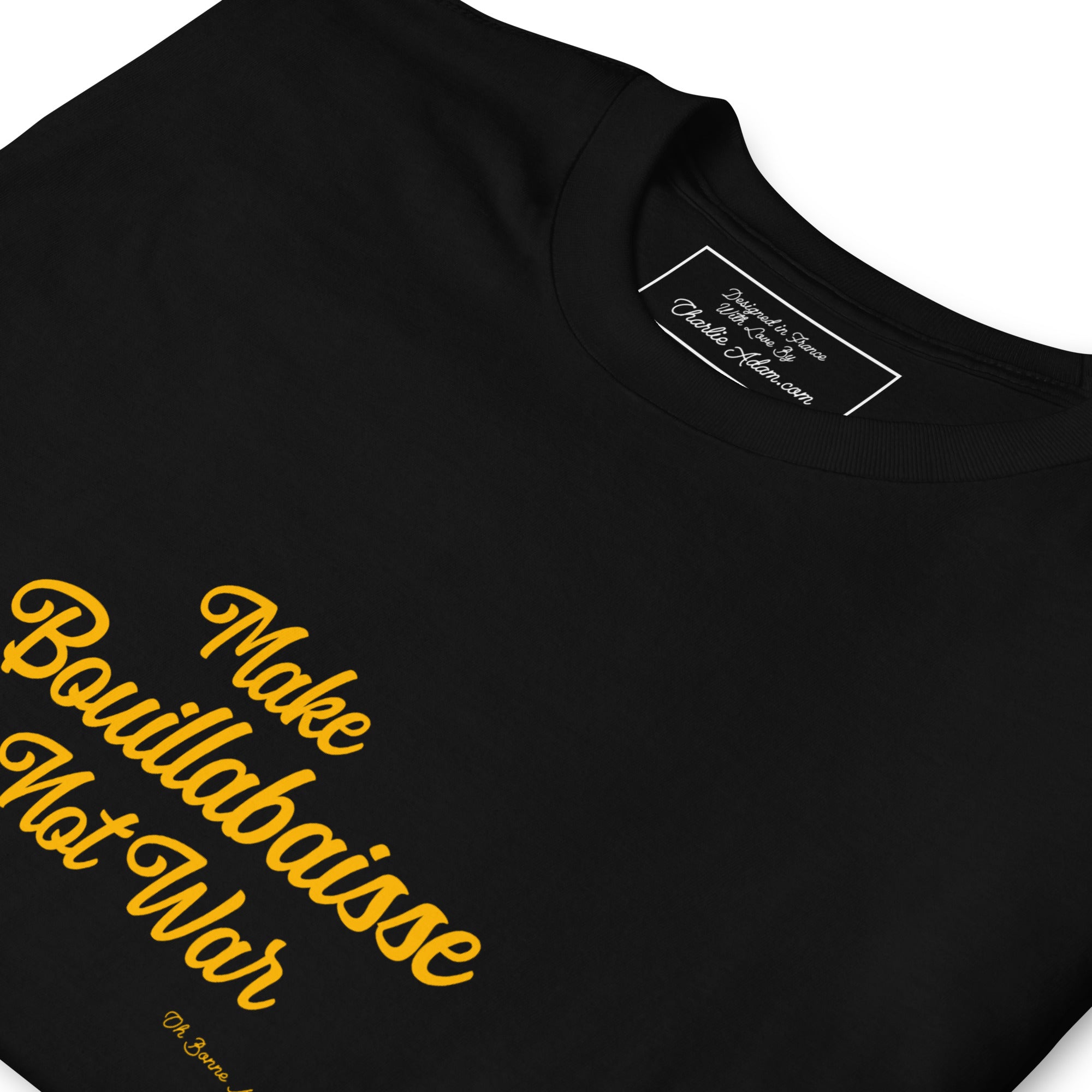 Softstyle Cotton T-Shirt Make Bouillabaisse Not War Text Only Gold embroidered pattern