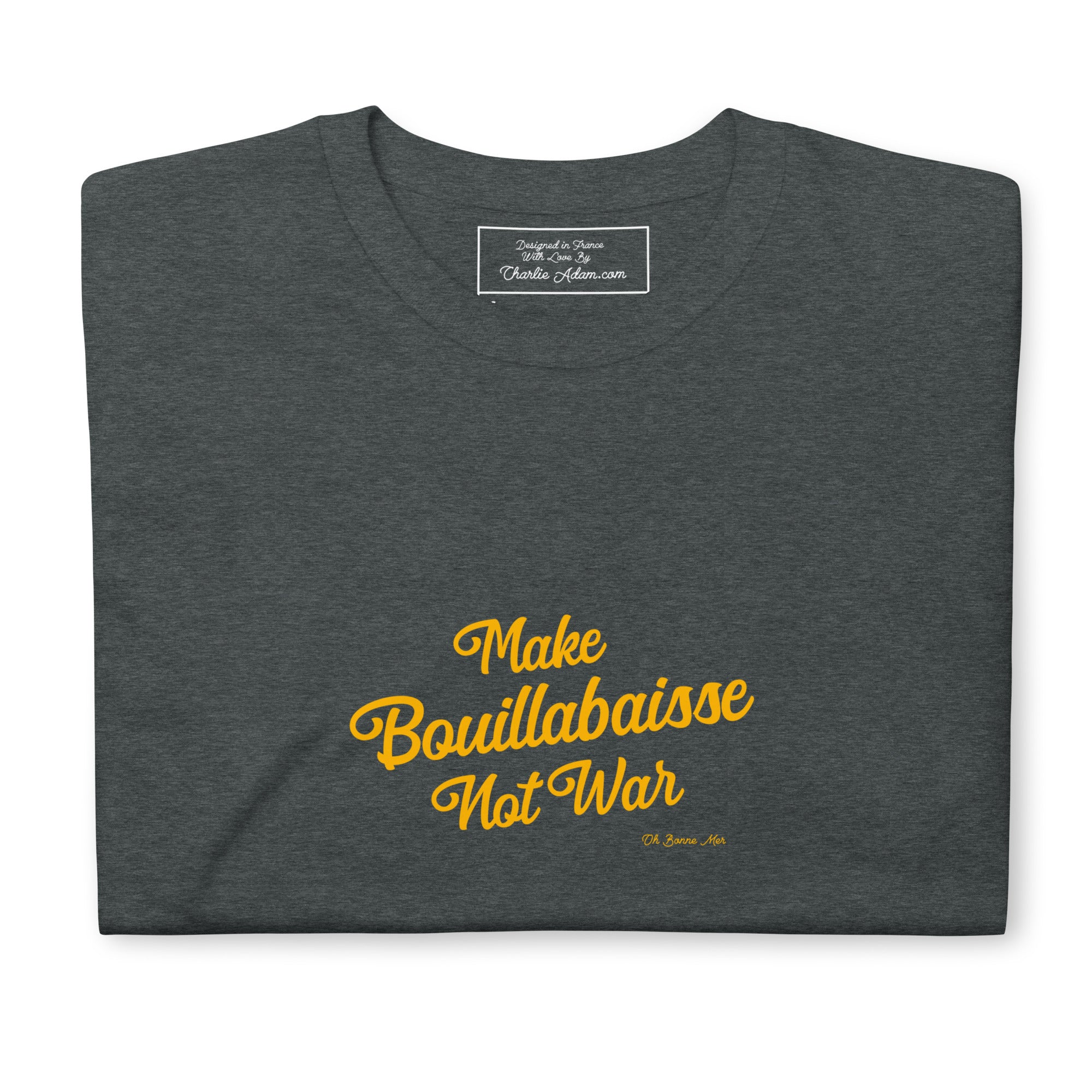 Softstyle Cotton T-Shirt Make Bouillabaisse Not War Text Only Gold embroidered pattern