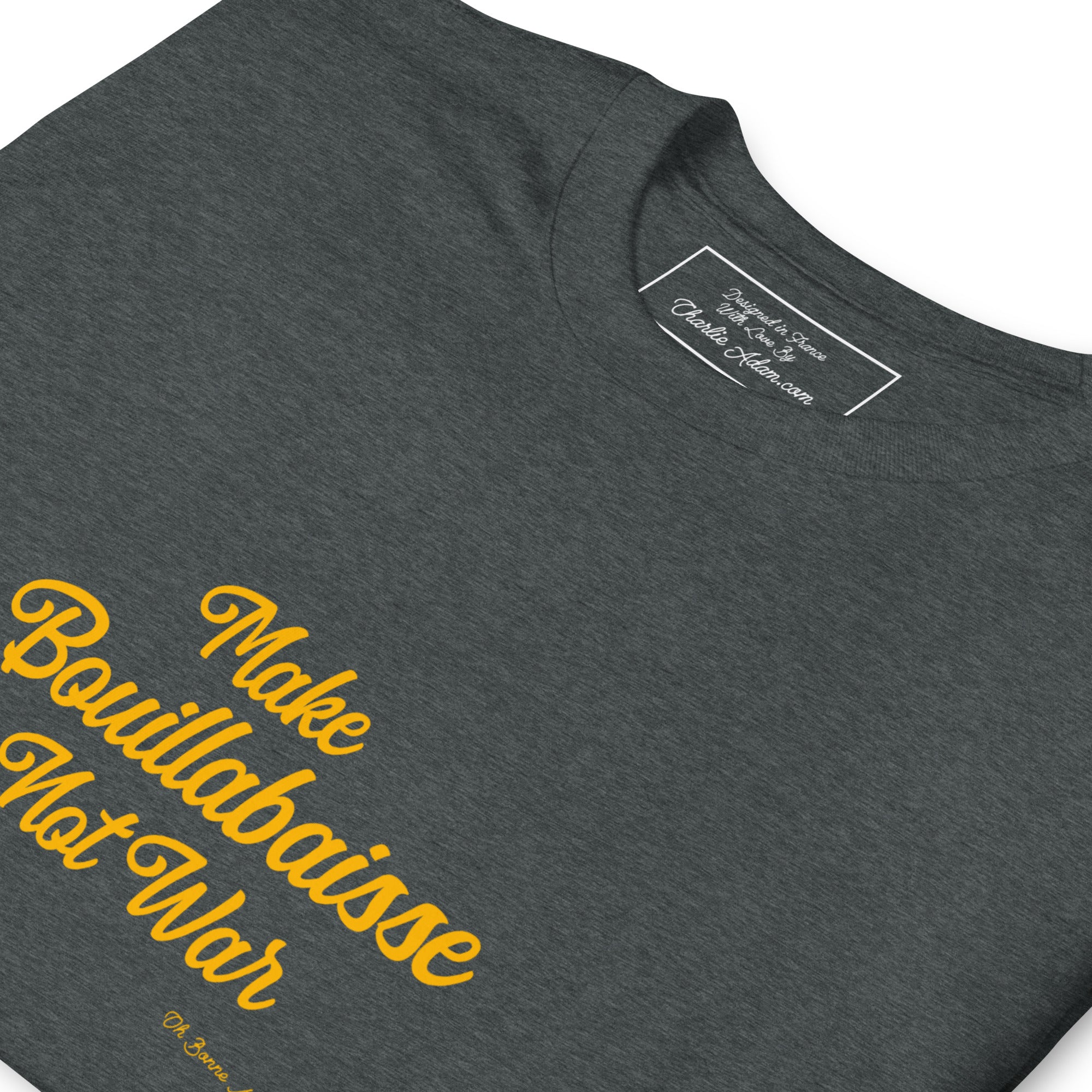 Softstyle Cotton T-Shirt Make Bouillabaisse Not War Text Only Gold embroidered pattern