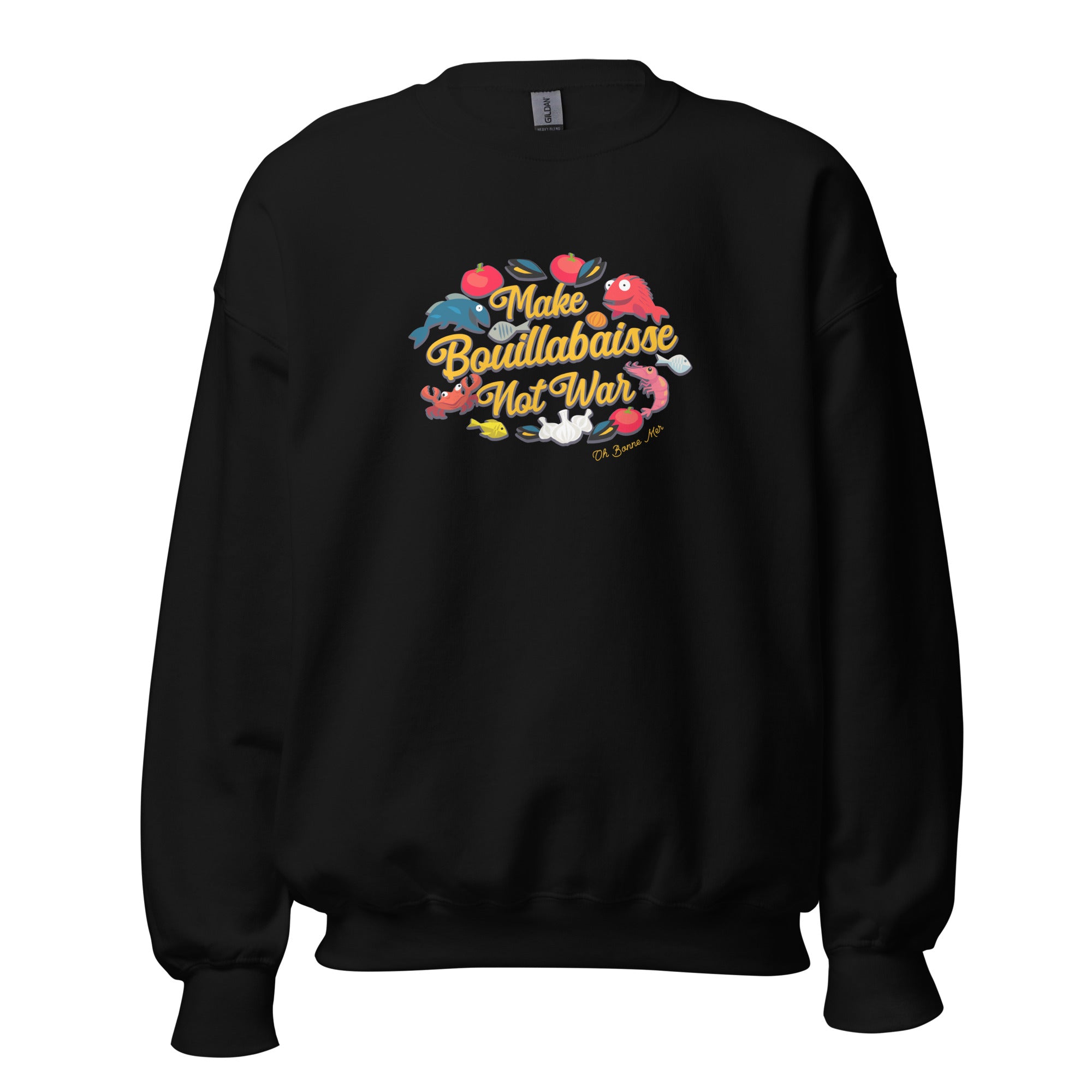 Unisex Sweatshirt Make Bouillabaisse Not War on dark colors