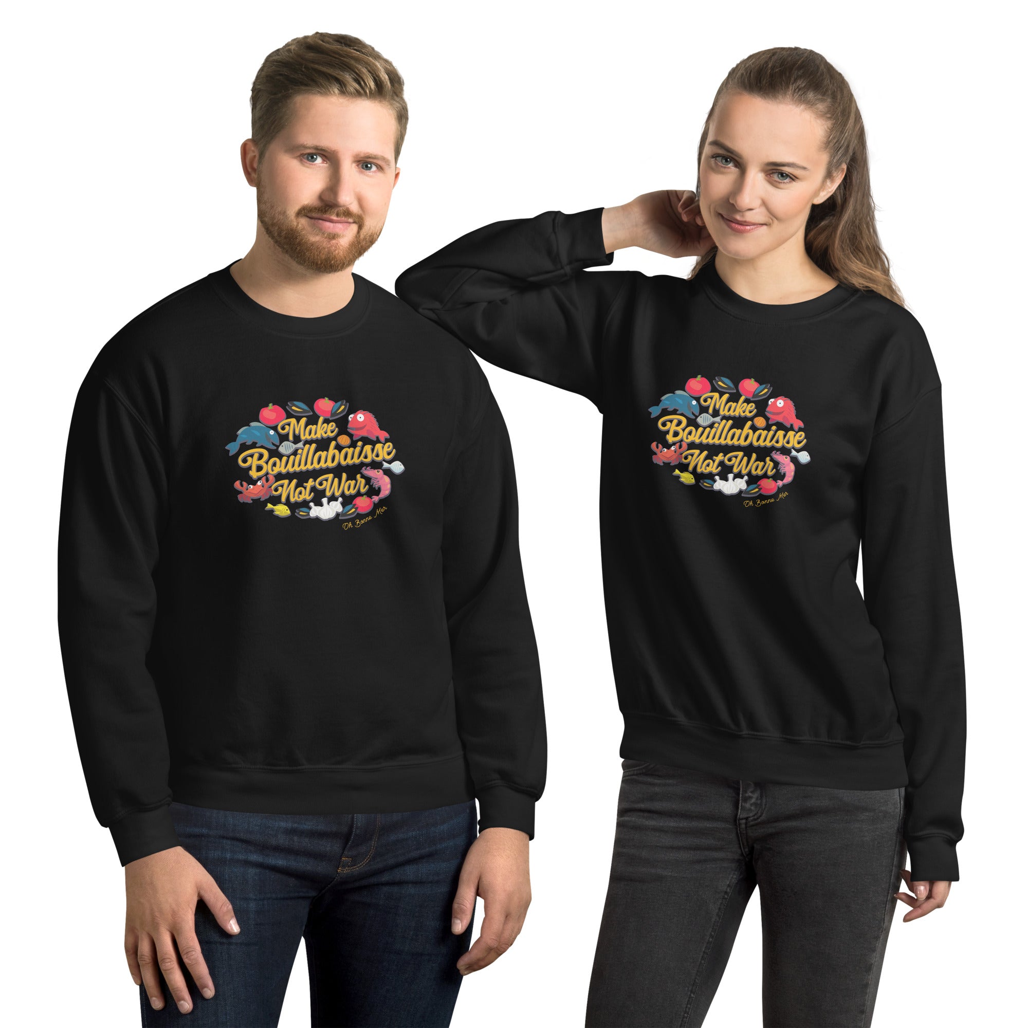 Unisex Sweatshirt Make Bouillabaisse Not War on dark colors