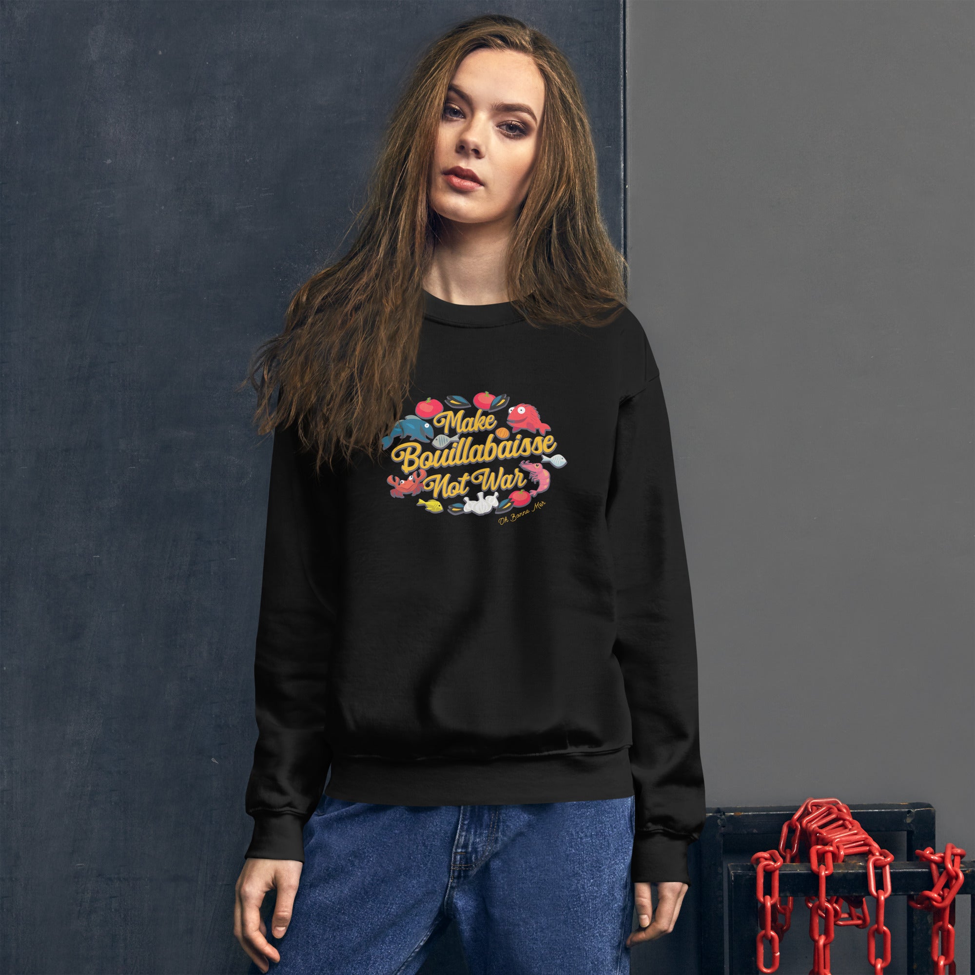 Unisex Sweatshirt Make Bouillabaisse Not War on dark colors