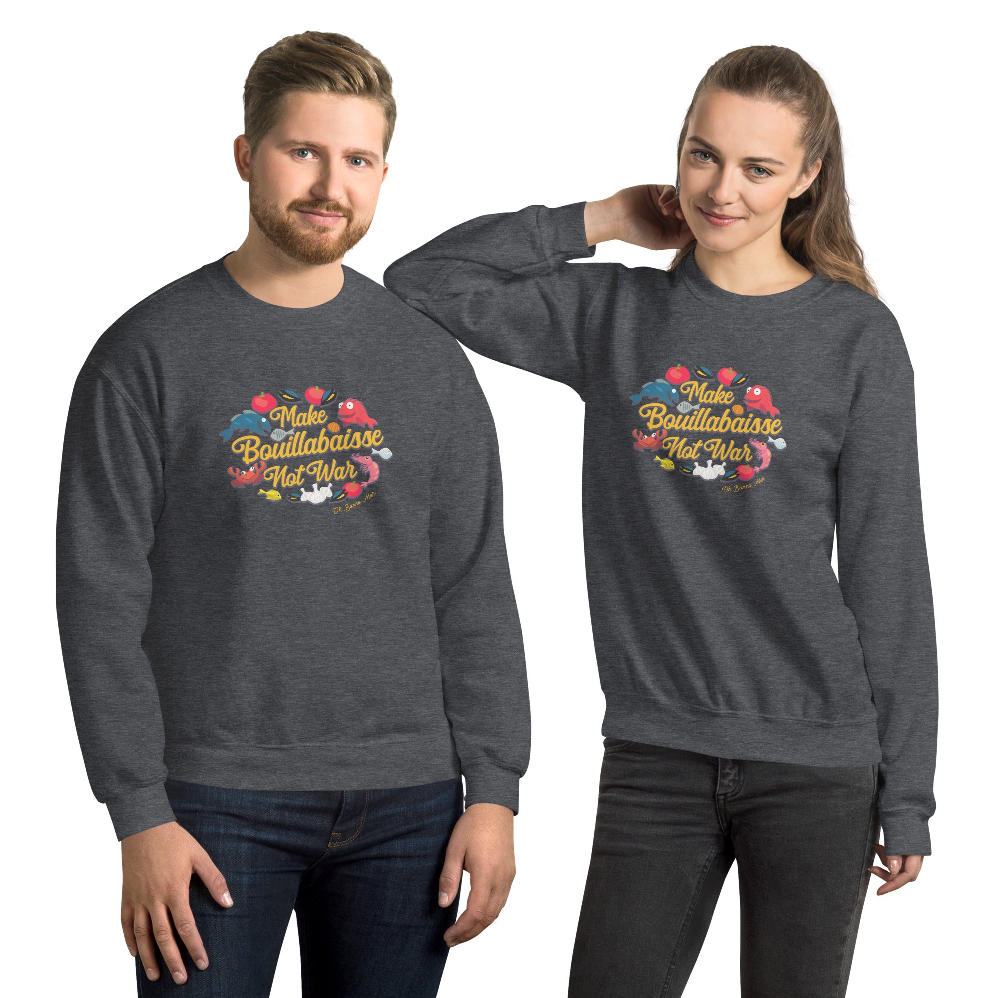 Unisex Sweatshirt Make Bouillabaisse Not War on dark colors