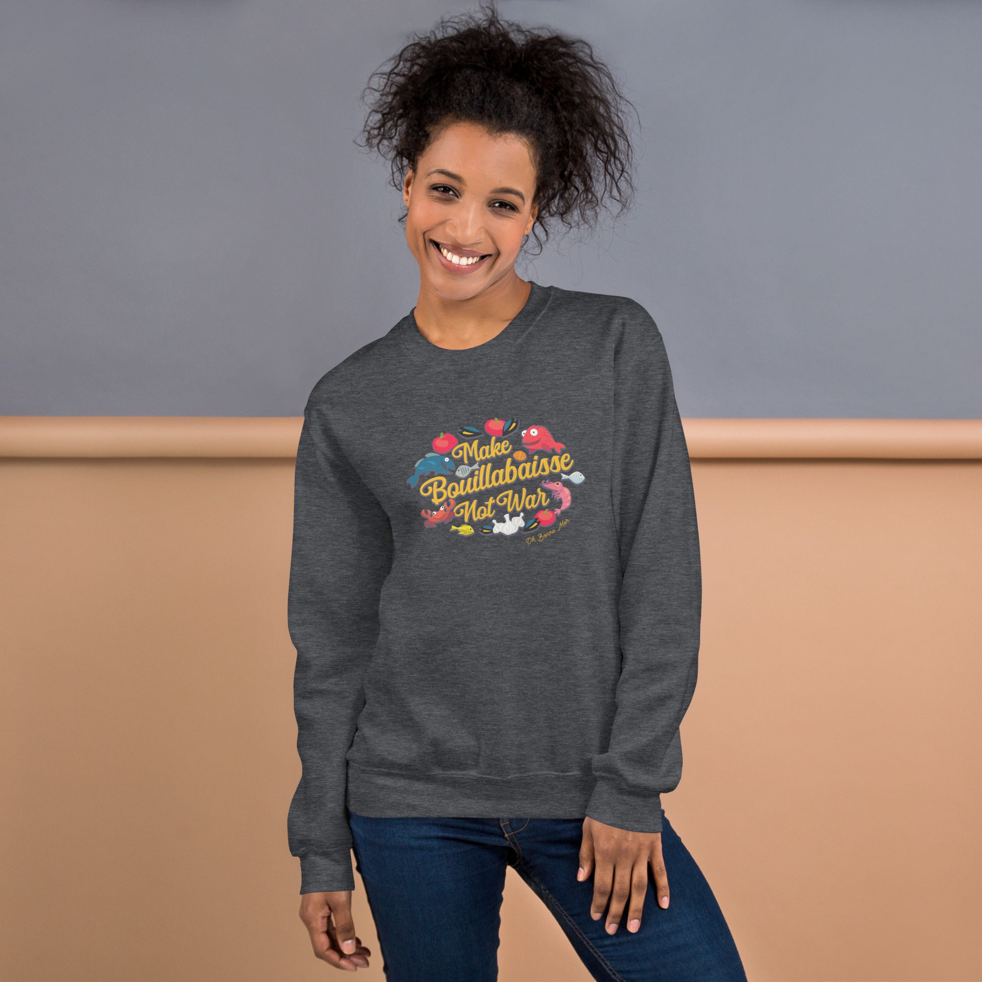 Unisex Sweatshirt Make Bouillabaisse Not War on dark colors