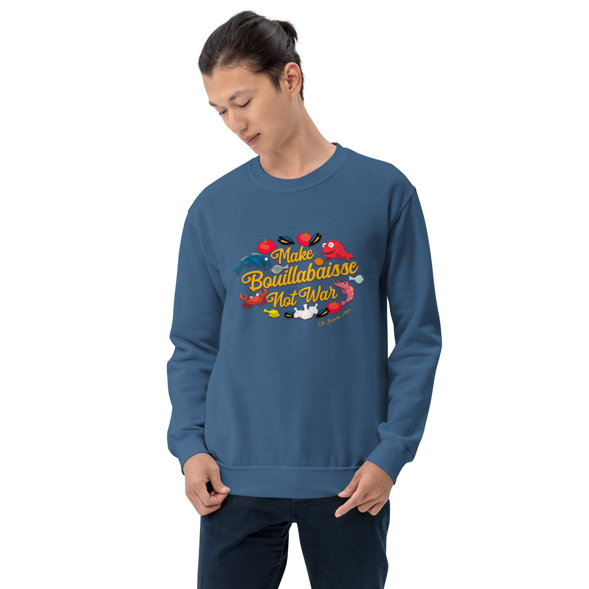 Unisex Sweatshirt Make Bouillabaisse Not War on dark colors