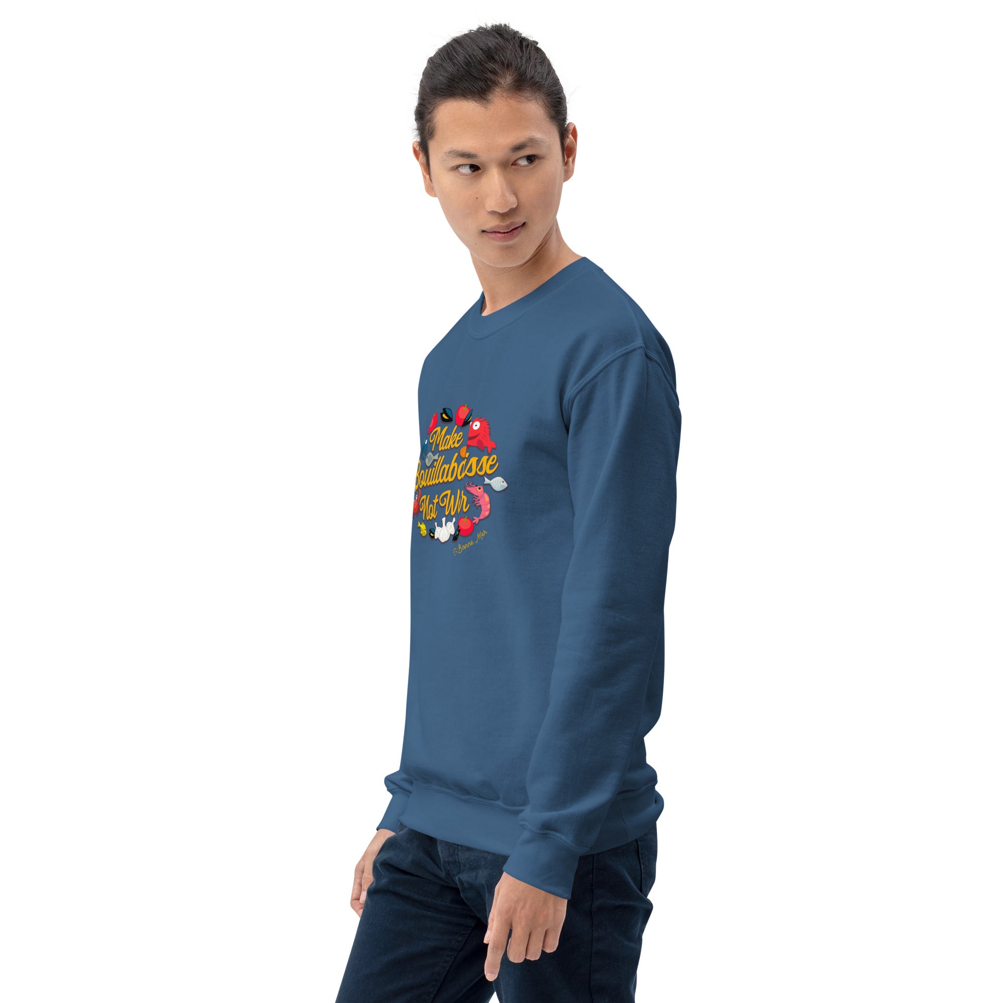 Unisex Sweatshirt Make Bouillabaisse Not War on dark colors