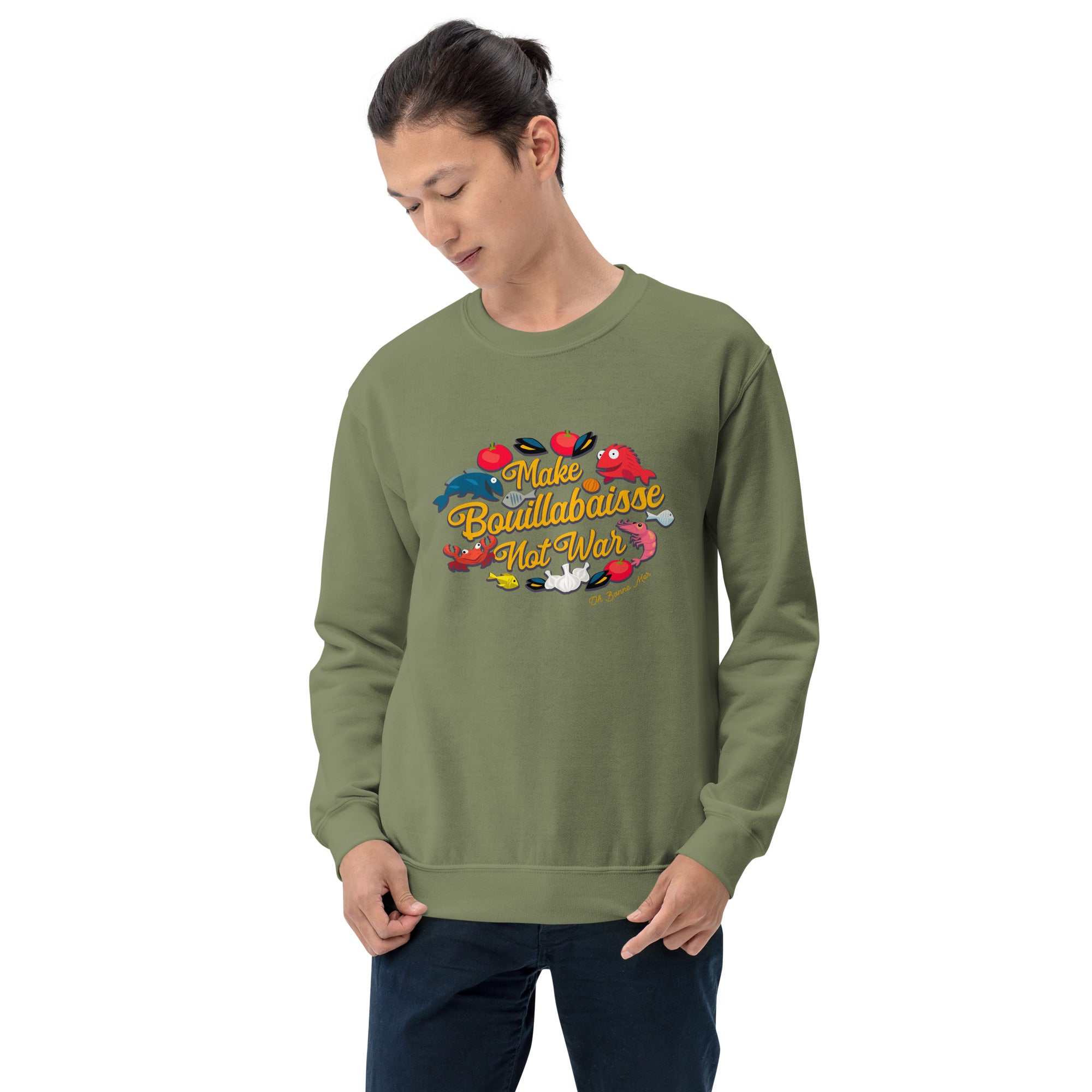 Unisex Sweatshirt Make Bouillabaisse Not War on dark colors