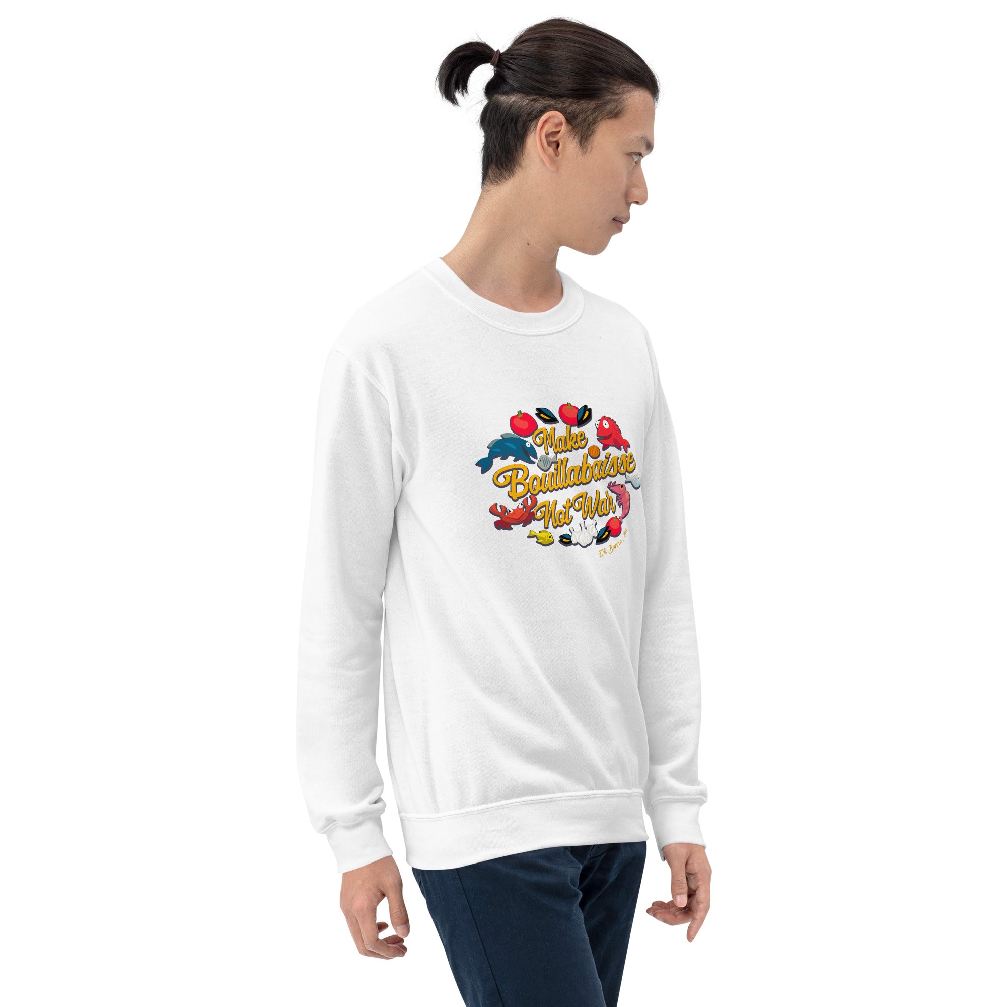 Unisex Sweatshirt Make Bouillabaisse Not War on light colors