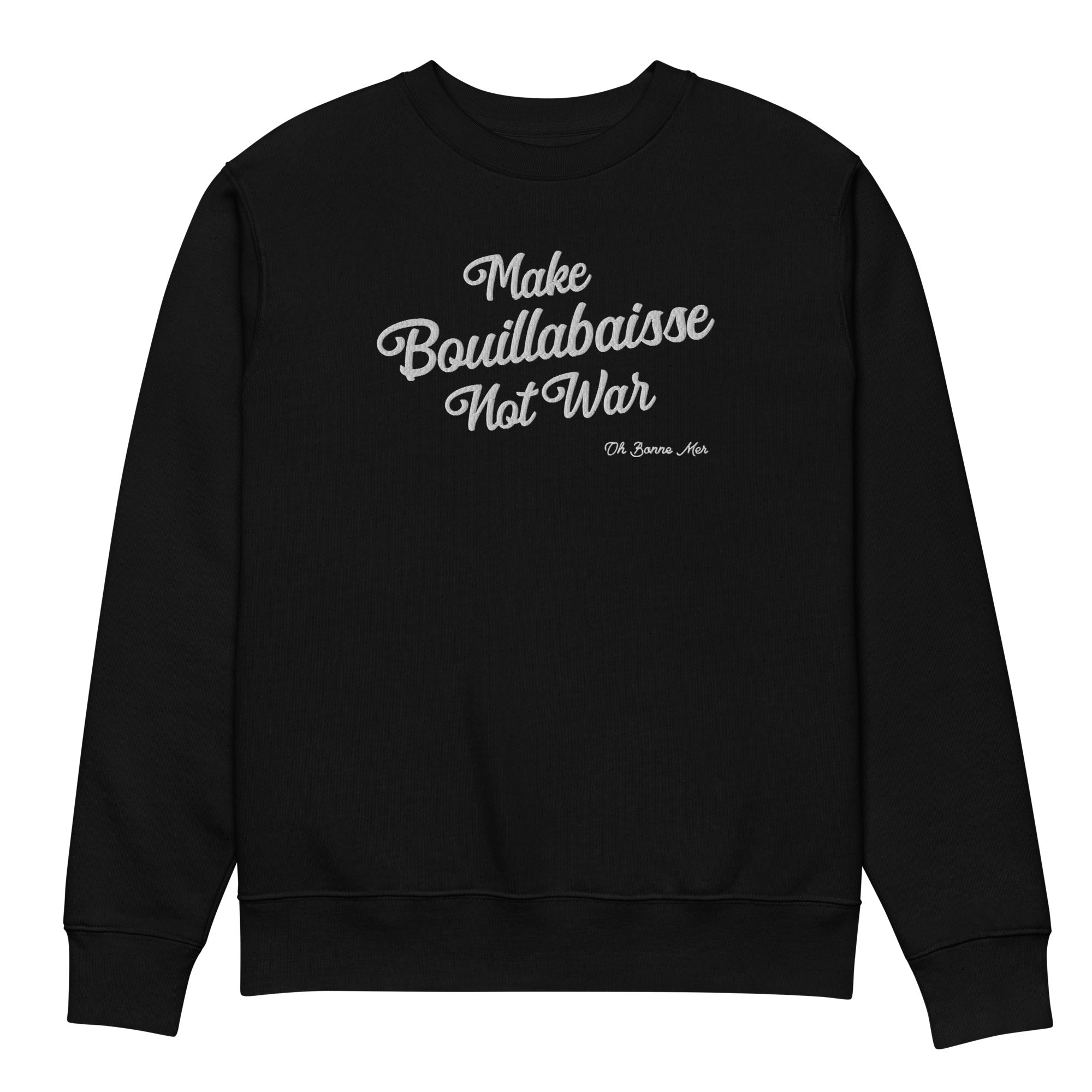 Unisex heavy-blend eco sweatshirt Make Bouillabaisse Not War large white embroidered pattern