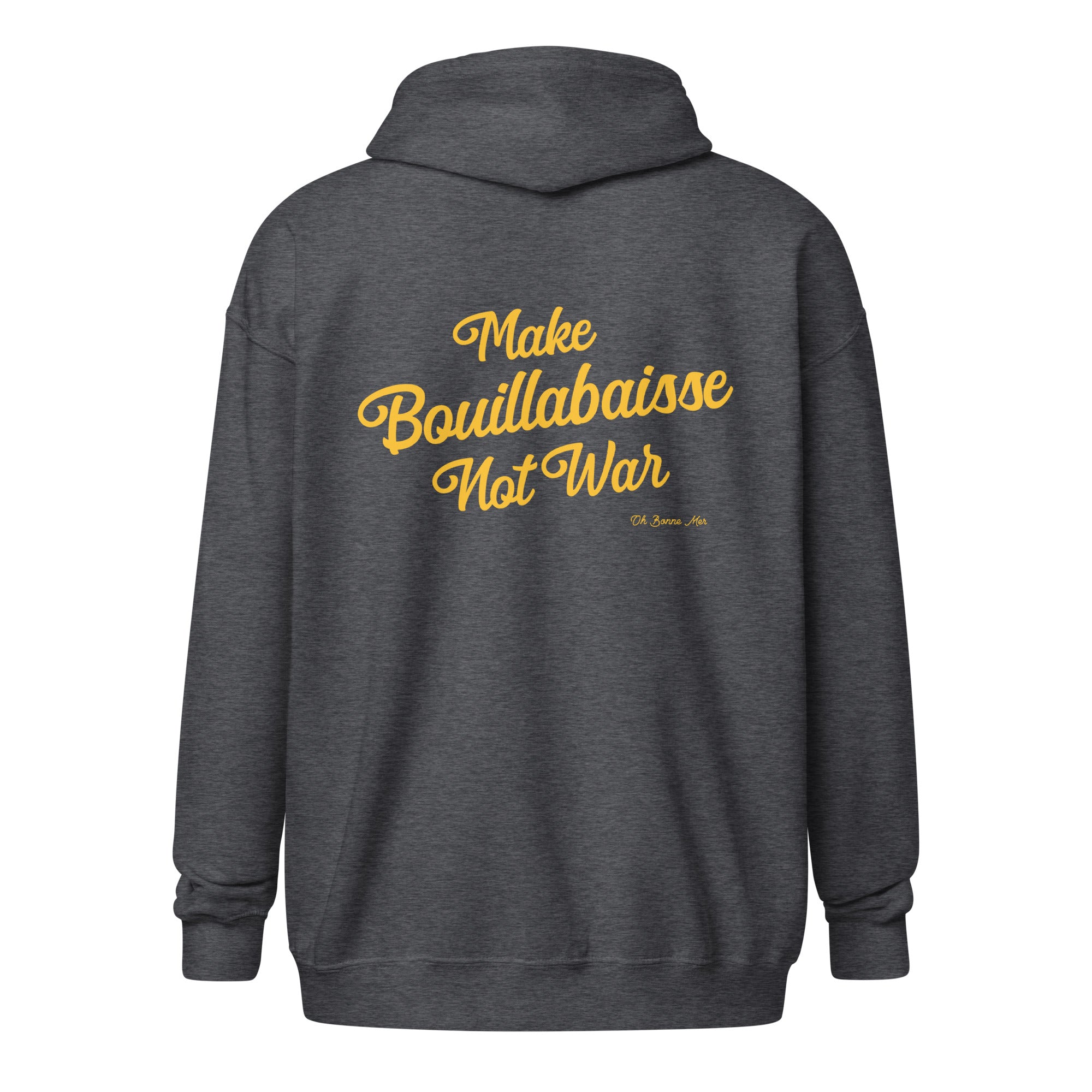 Unisex heavy blend zip hoodie Make Bouillabaisse Not War Gold Text Only (front & back)