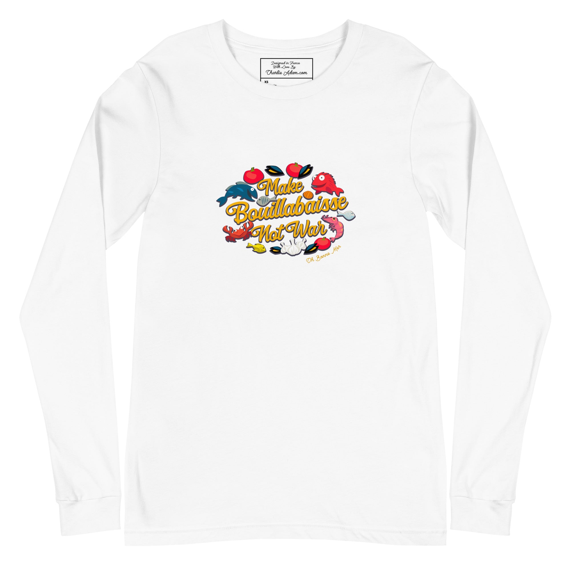 Unisex Long Sleeve Tee Make Bouillabaisse Not War