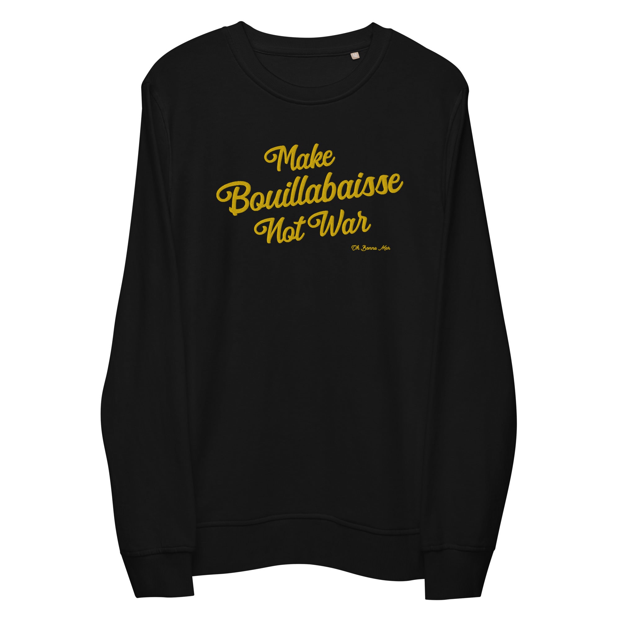 Unisex organic sweatshirt Make Bouillabaisse Not War large gold embroidered pattern