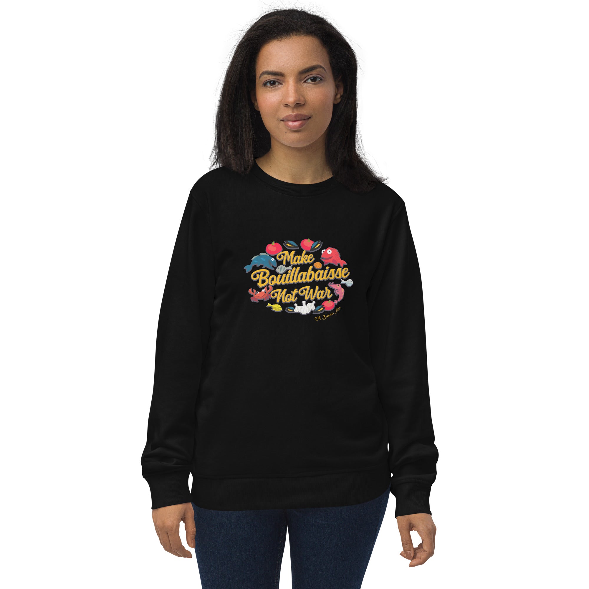 Unisex organic sweatshirt Make Bouillabaisse Not War